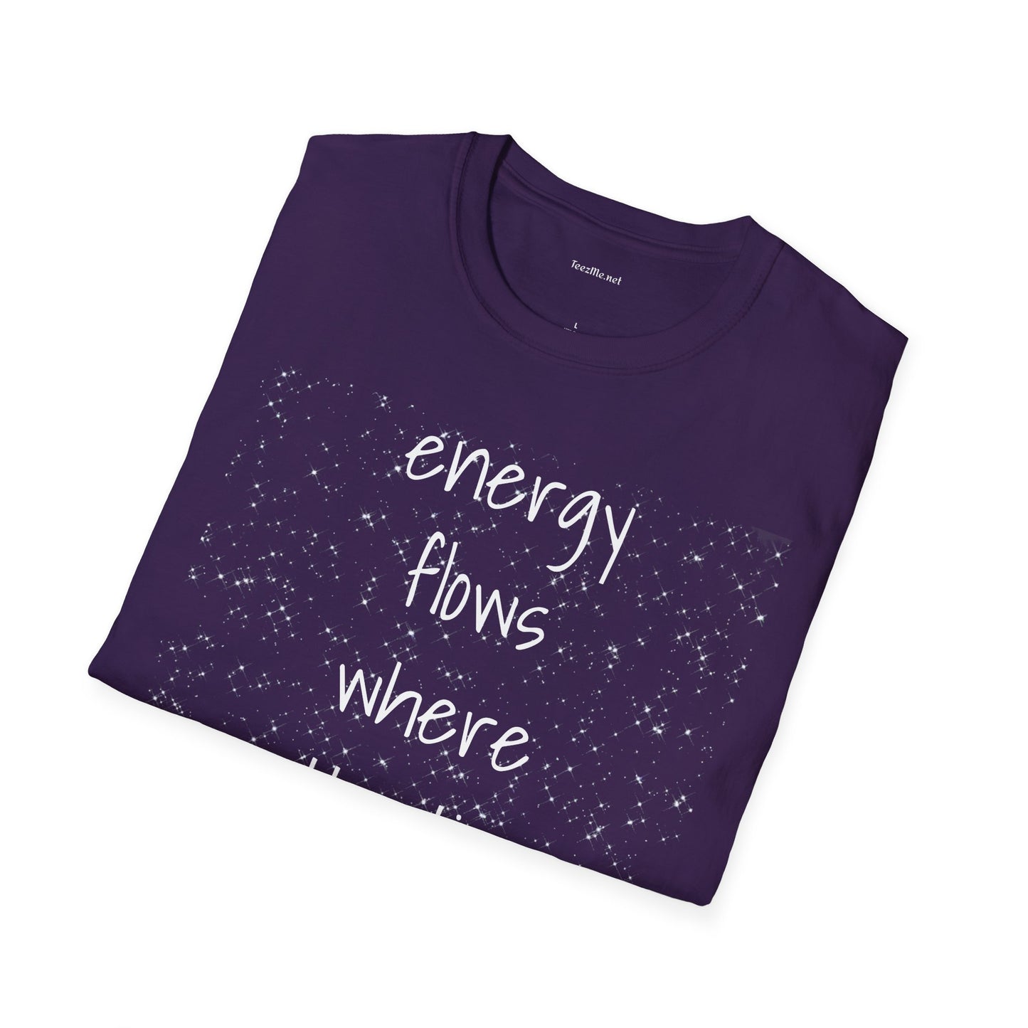 Energy flows where attention goes - Unisex Softstyle T-Shirt 100% Cotton Graphic