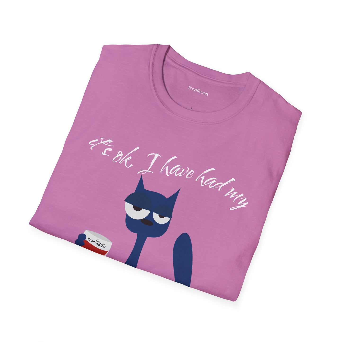 It's ok, I have had my - Unisex Softstyle T-Shirt 100% Cotton Graphic