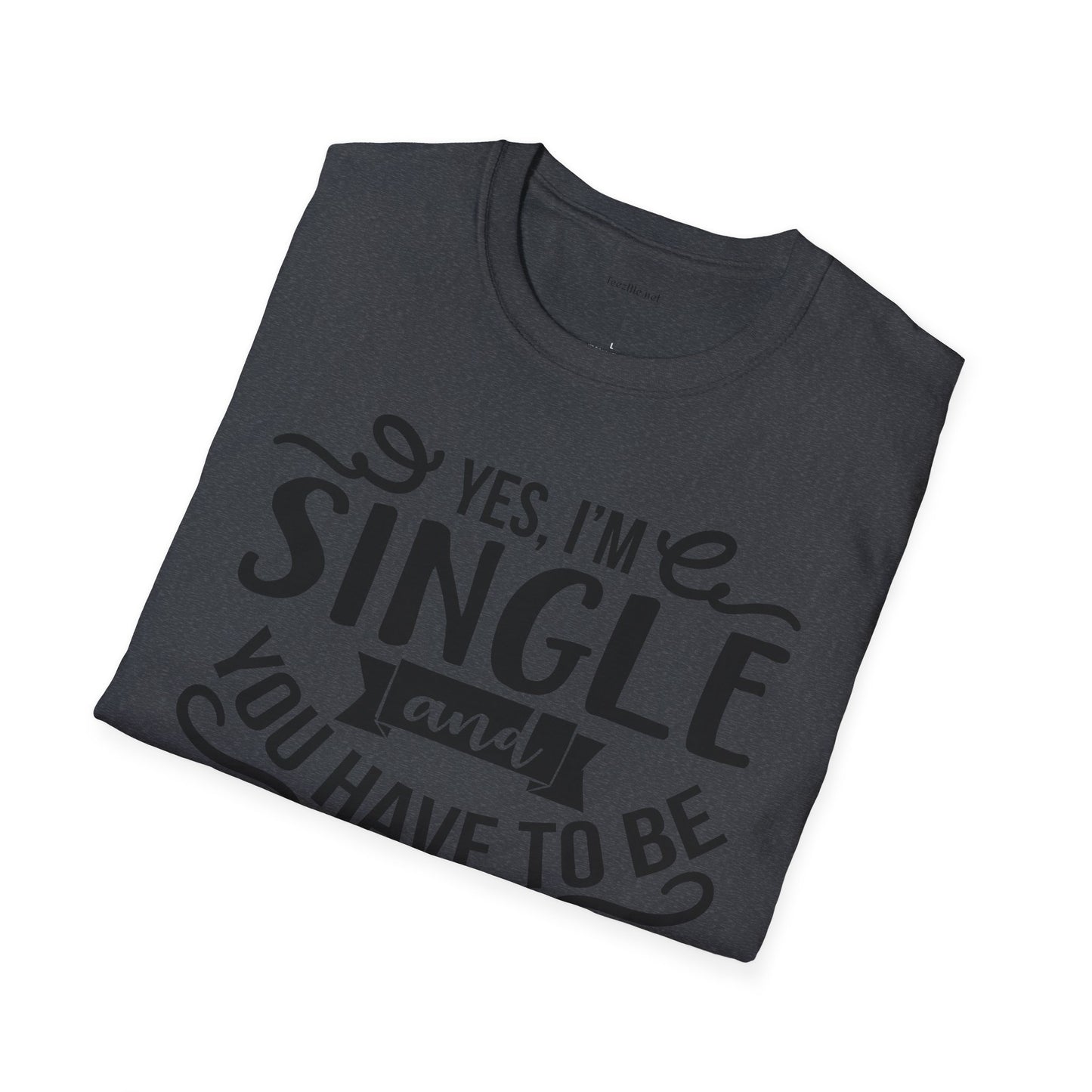 Yes, I'm Single  - Unisex Softstyle T-Shirt 100% Cotton Graphic