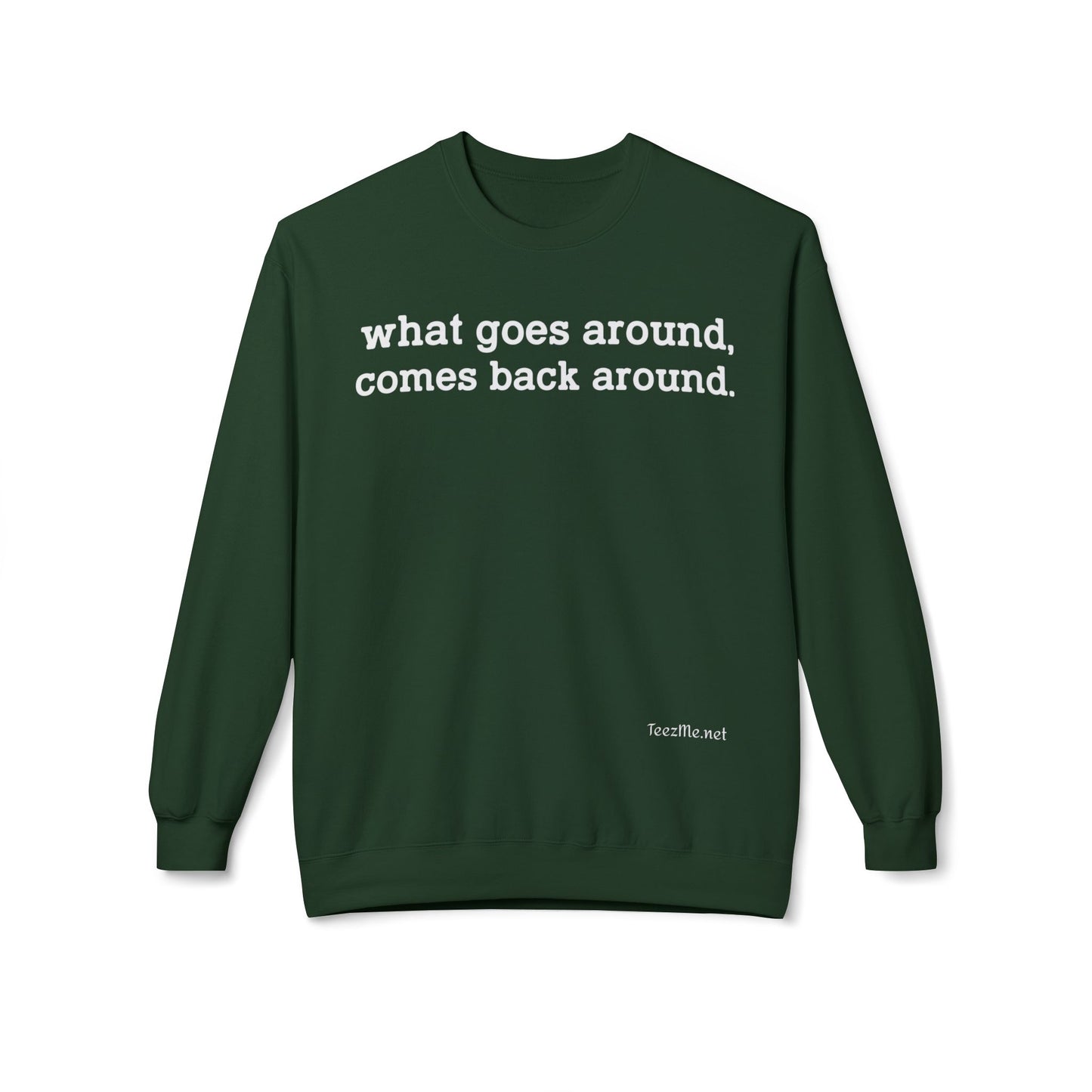 What goes around... Unisex Midweight Softstyle Fleece Crewneck Sweatshirt