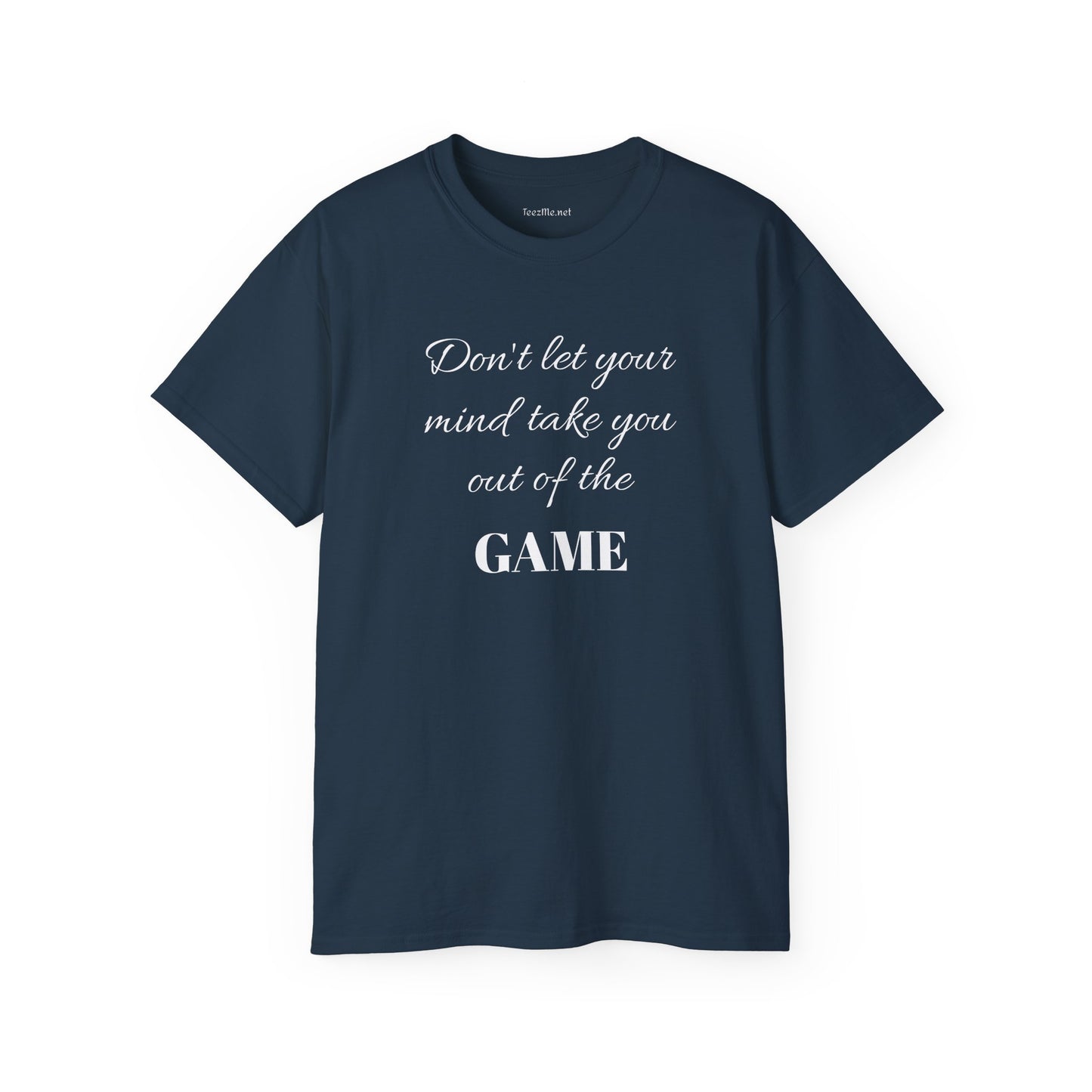 Don't let your mind take you out of the GAME - Unisex Ultra Cotton Tee 100% Cotton Graphic