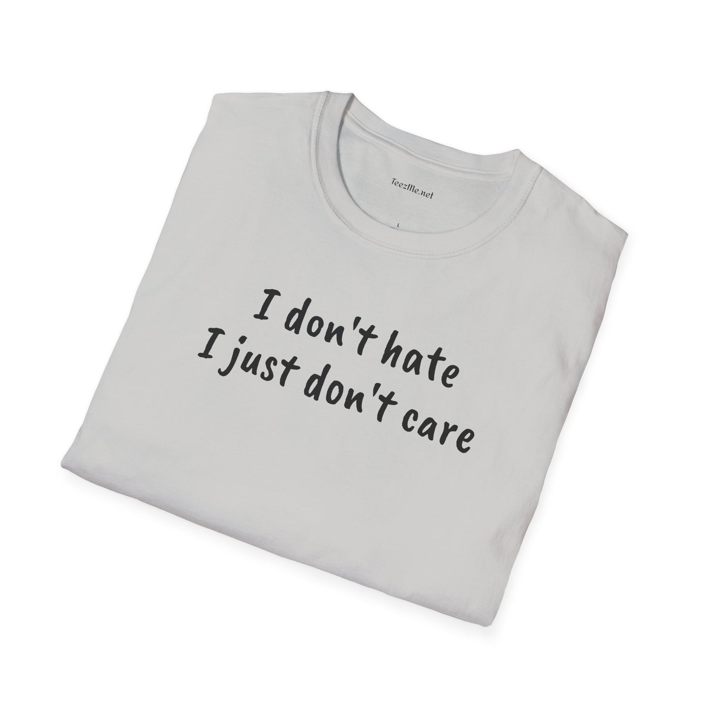 I don't hate - Unisex Softstyle T-Shirt 100% Cotton Graphic