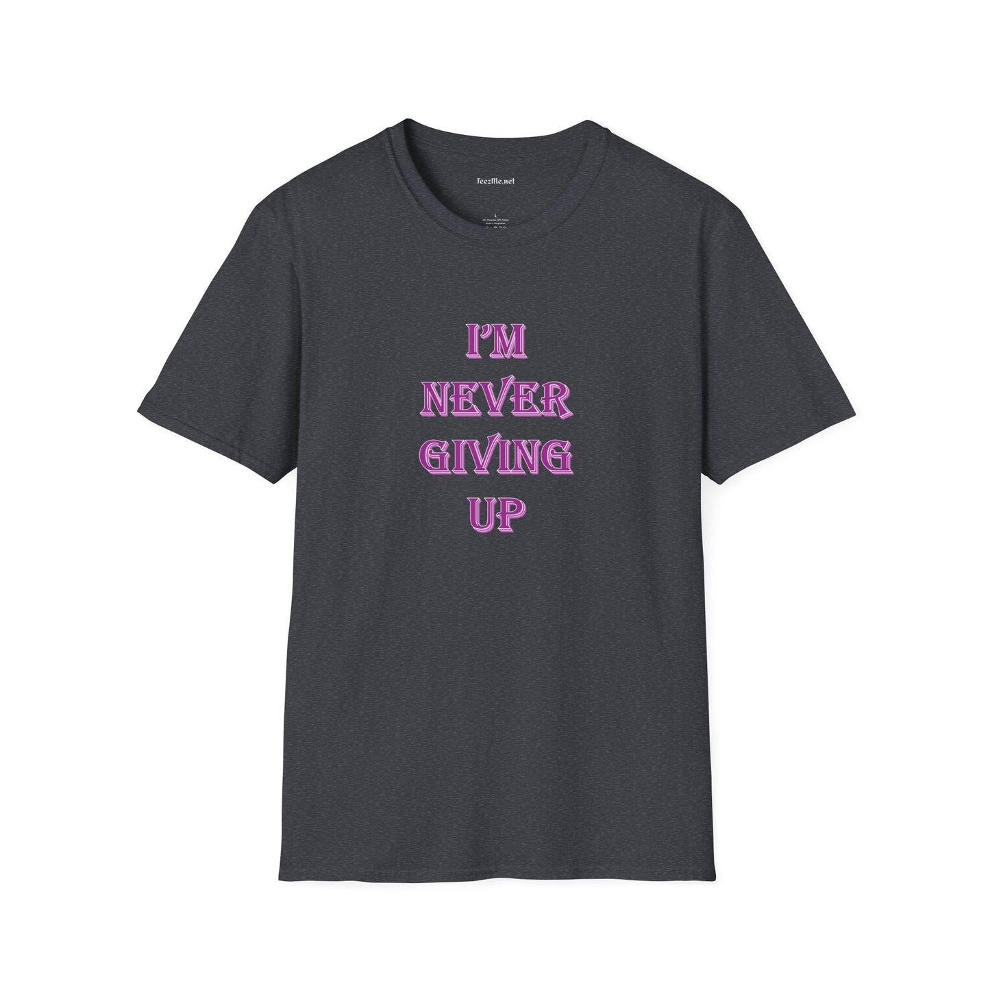 I'm Never Giving Up - Unisex Softstyle T-Shirt 100% Cotton Graphic