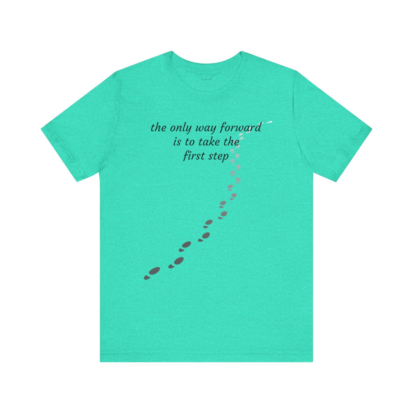 The only way forward is to take the first step - Unisex Jersey Short Sleeve Tee
