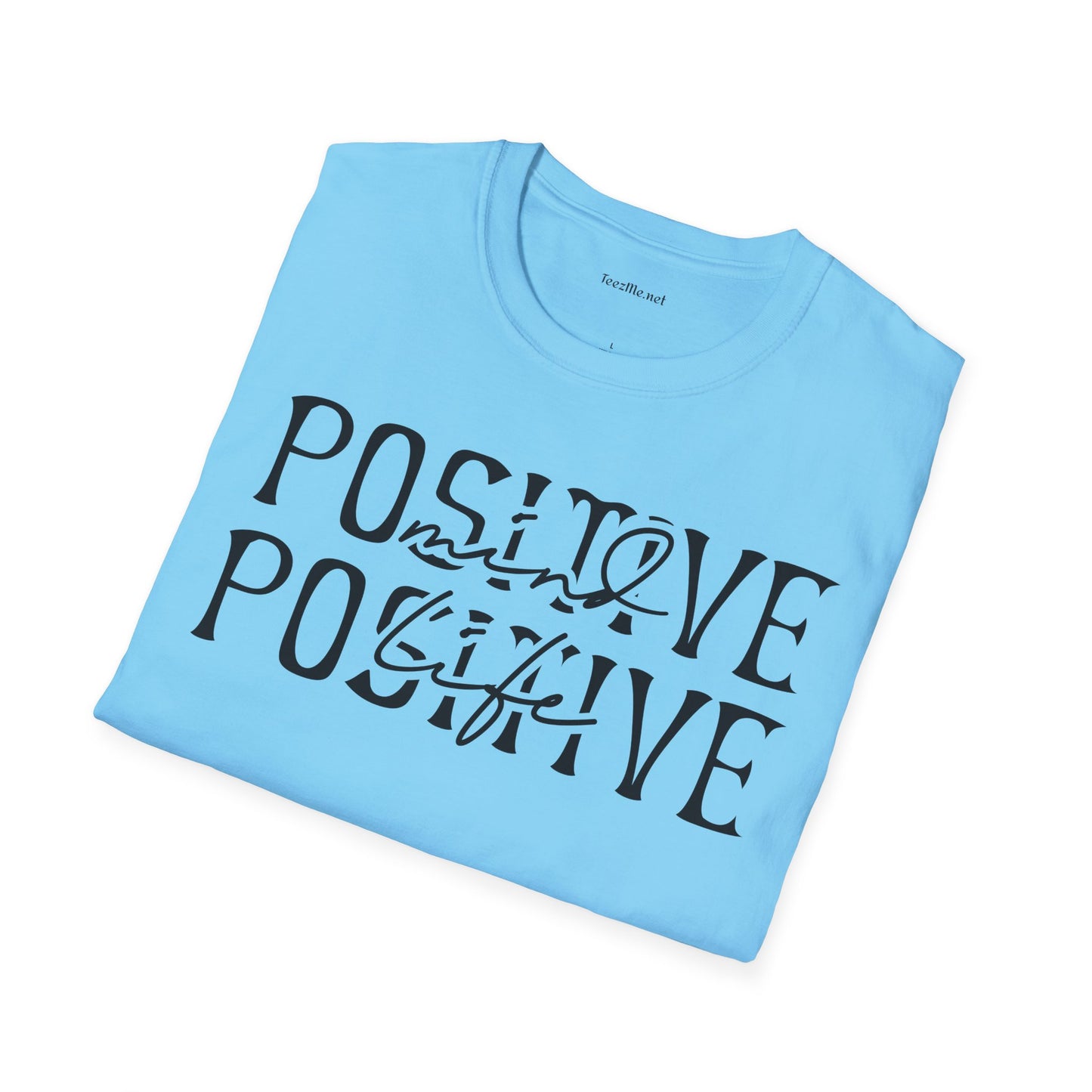 Positive Mind Positive Life - Unisex Softstyle T-Shirt 100% Cotton Graphic