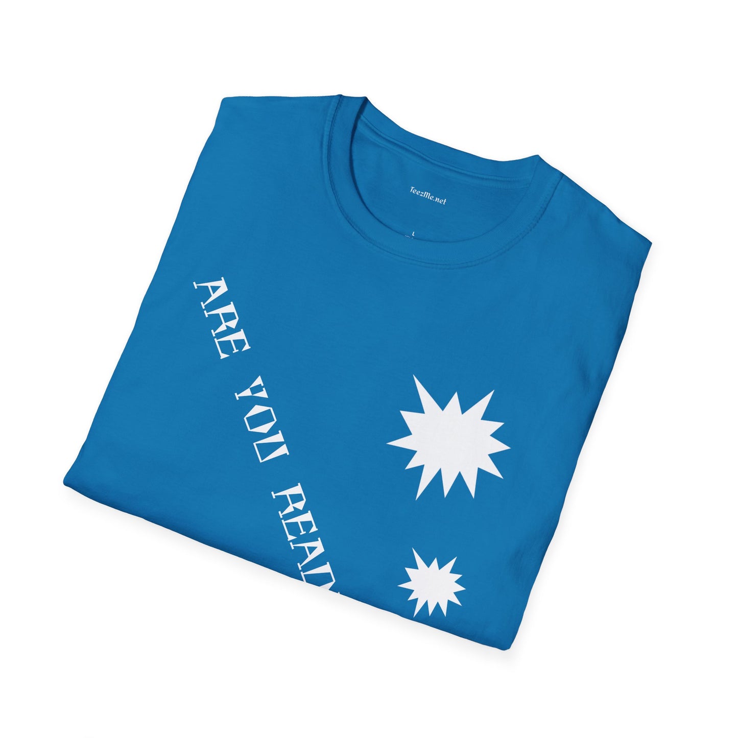 ARE YOU READY TO GO? - Unisex Softstyle T-Shirt 100% Cotton Graphic