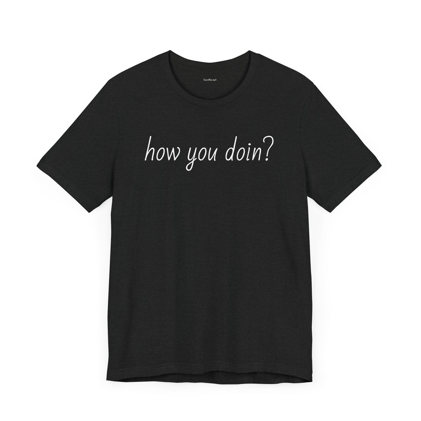 How you doin? - Unisex Jersey Short Sleeve Tee
