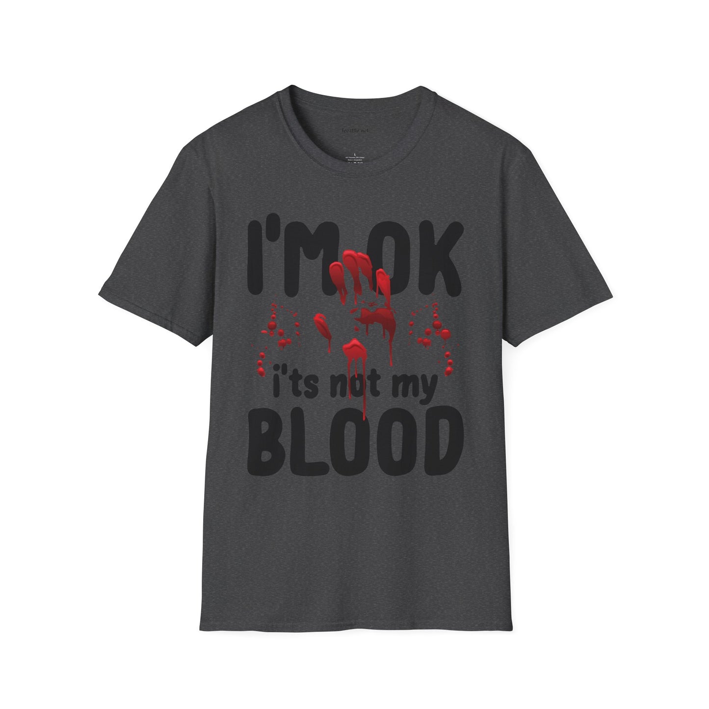 I'm OK, it's not my BLOOD Unisex Softstyle T-Shirt 100% Cotton Graphic