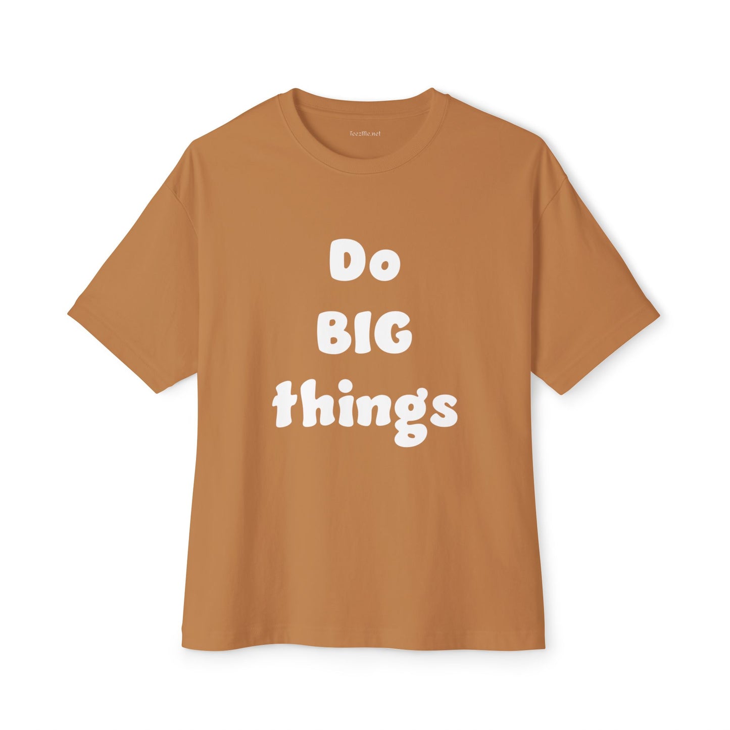 Do BIG Things - Unisex Oversized Boxy Tee