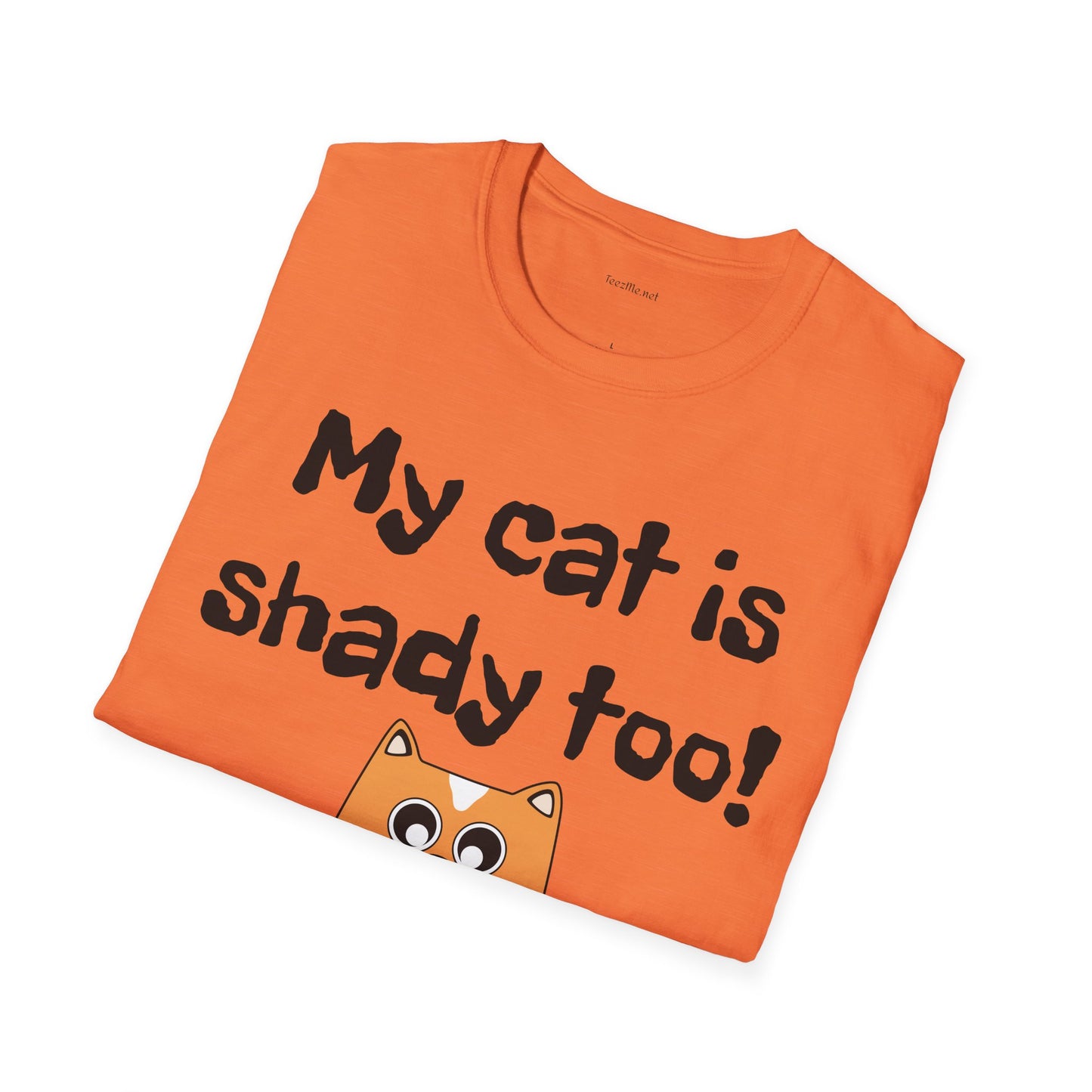 My cat is shady too! - Unisex Softstyle T-Shirt 100% Cotton Graphic