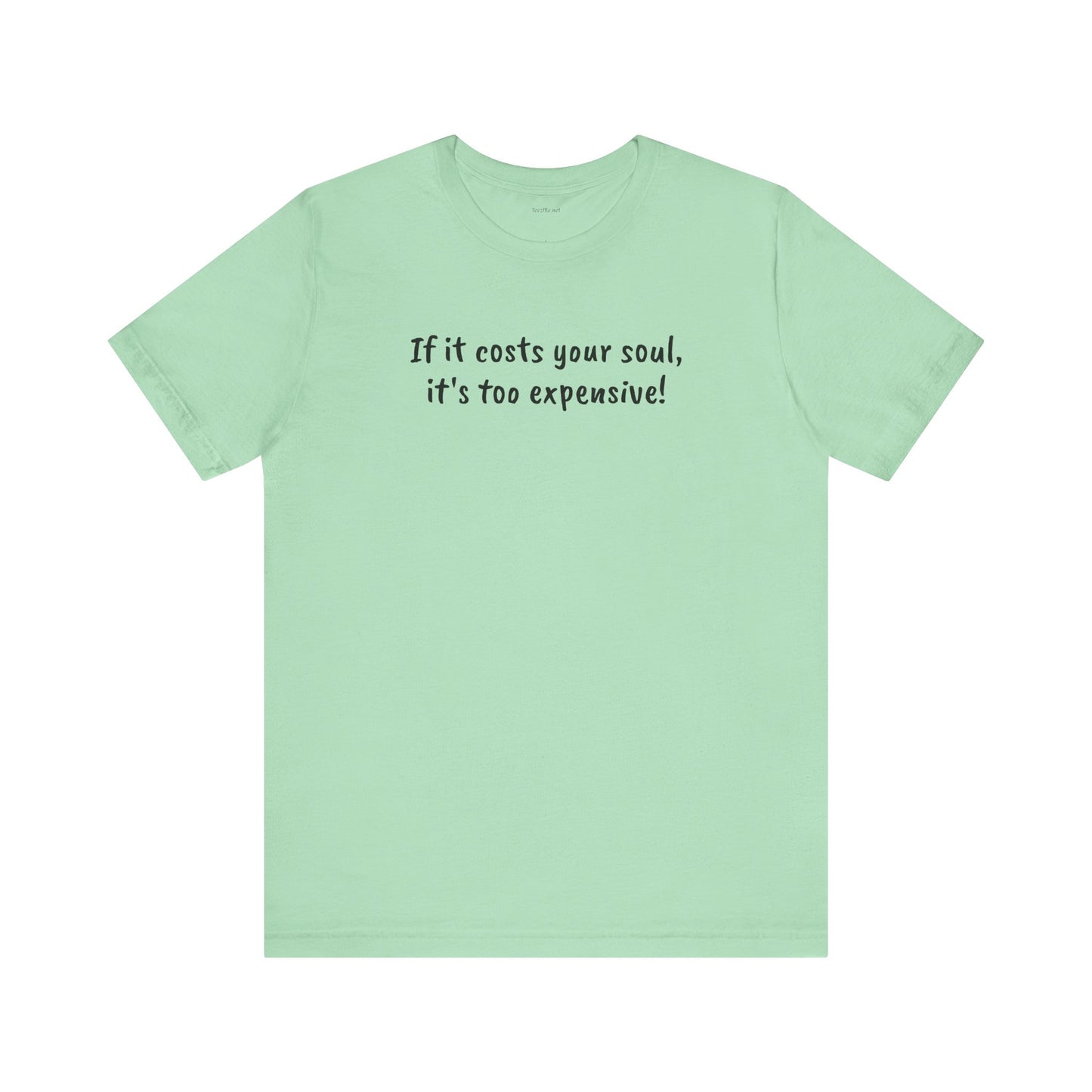 If it costs your soul, it's too expensive - Unisex Jersey Short Sleeve Tee