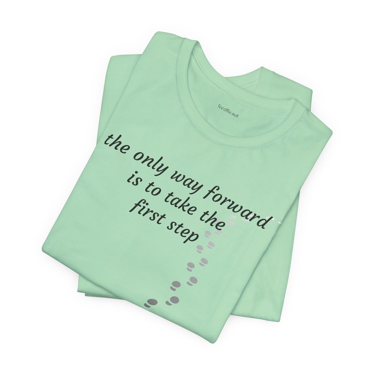 The only way forward is to take the first step - Unisex Jersey Short Sleeve Tee