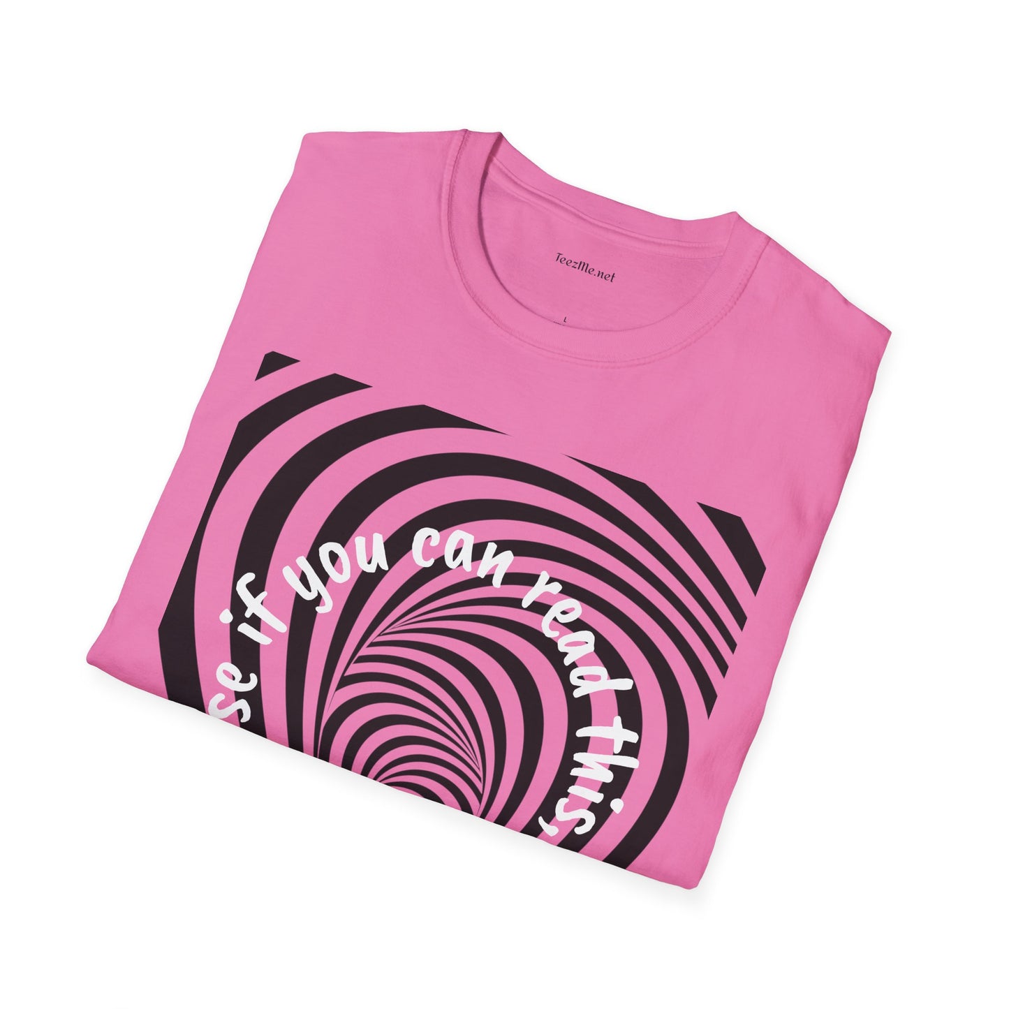 If you can read this, you are too close - Unisex Softstyle T-Shirt 100% Cotton Graphic