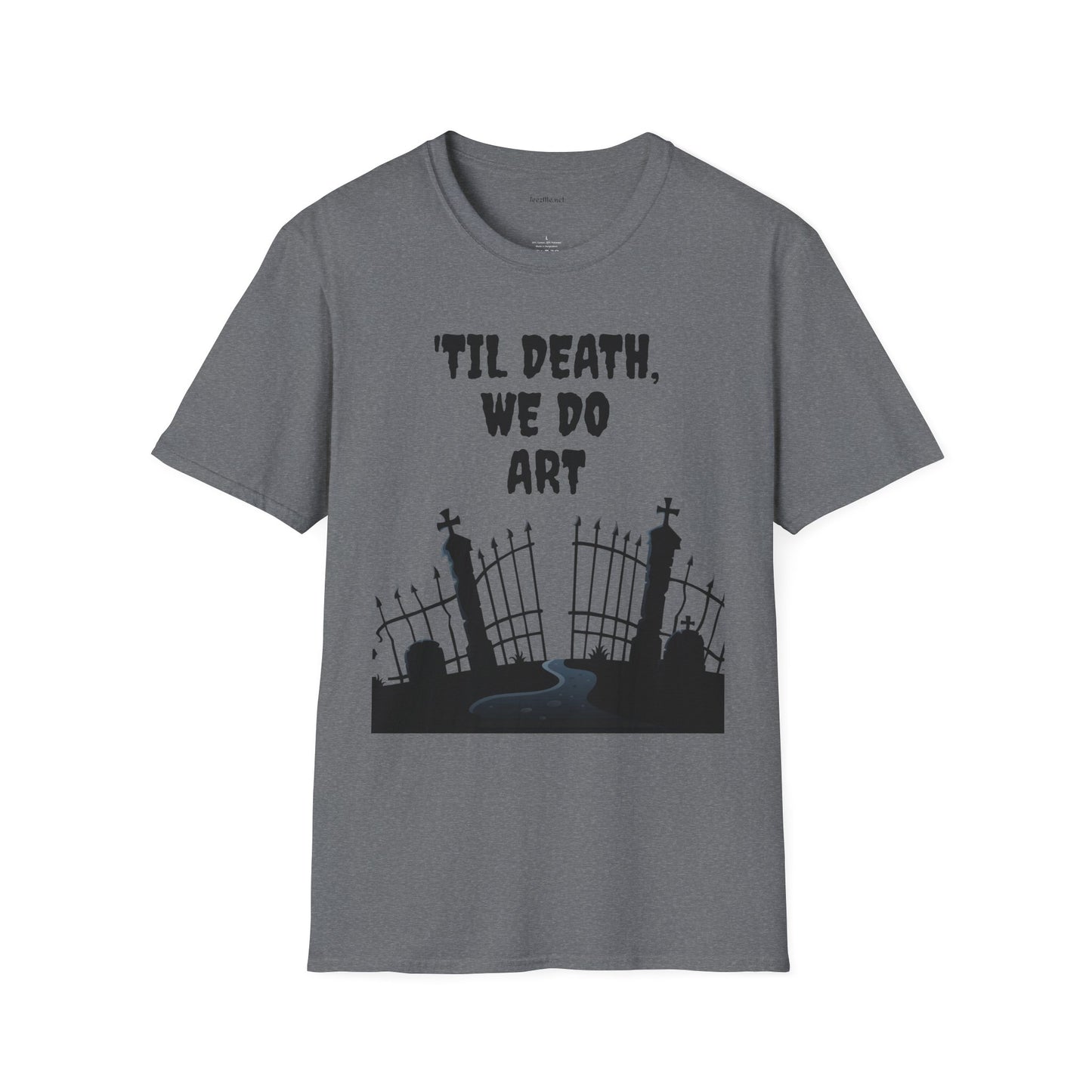 'TIL DEATH, WE DO ART Unisex Softstyle T-Shirt 100% Cotton Graphic