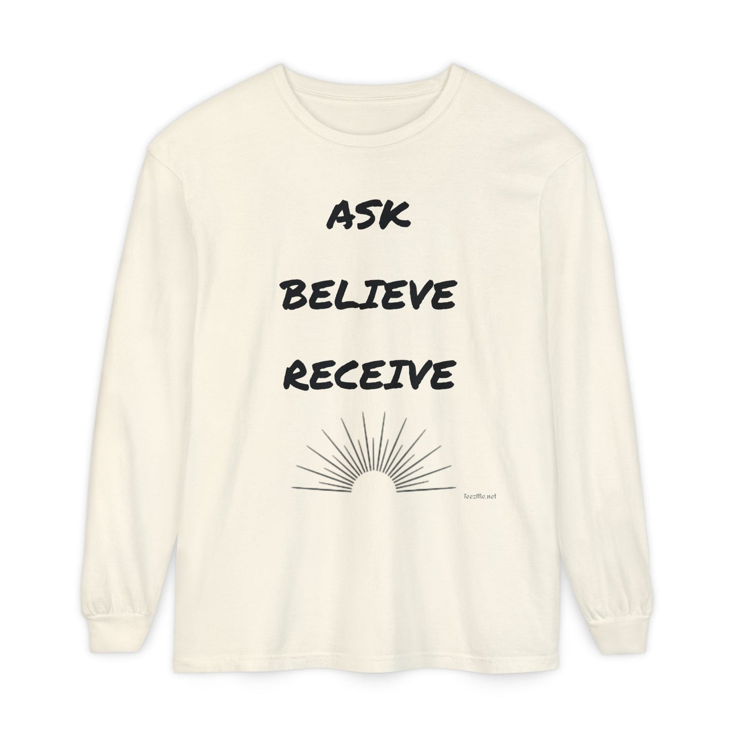 Ask Believe Receive - Unisex Garment-dyed Long Sleeve T-Shirt