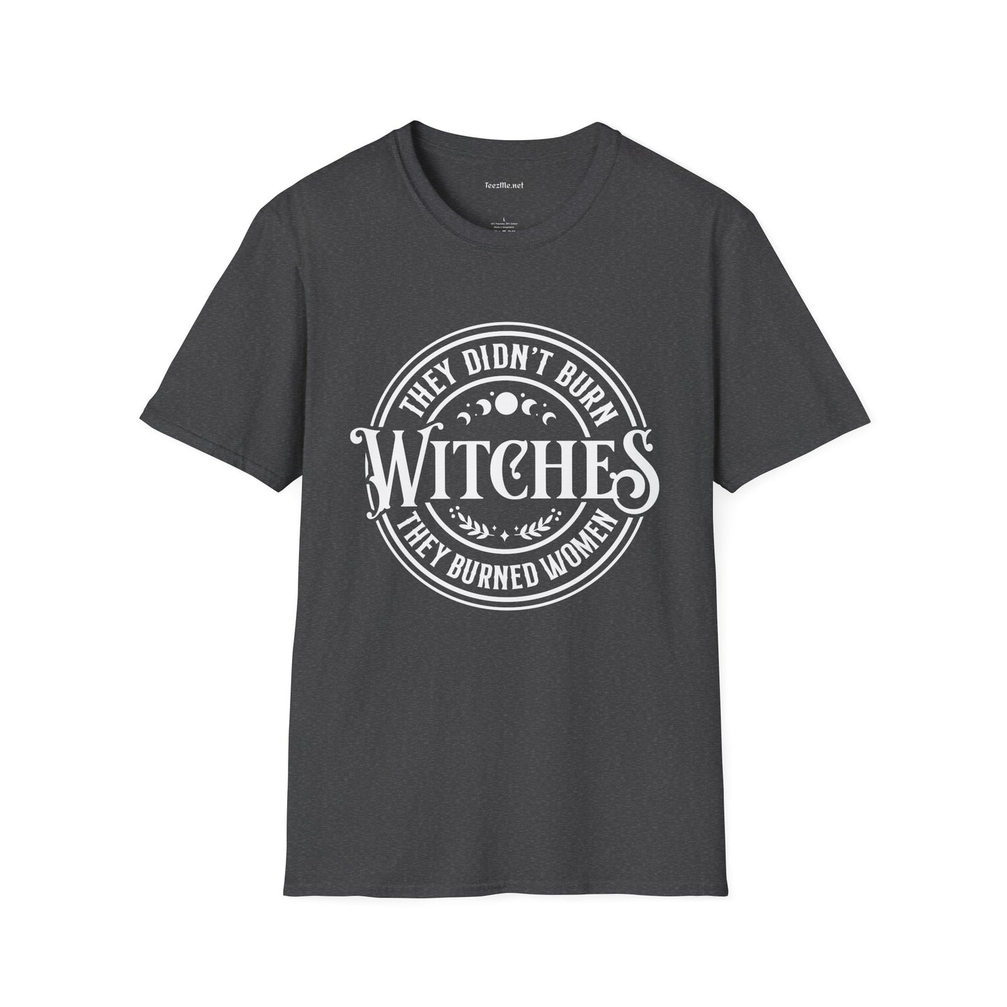 They Didn't Burn Witches Unisex Softstyle T-Shirt 100% Cotton