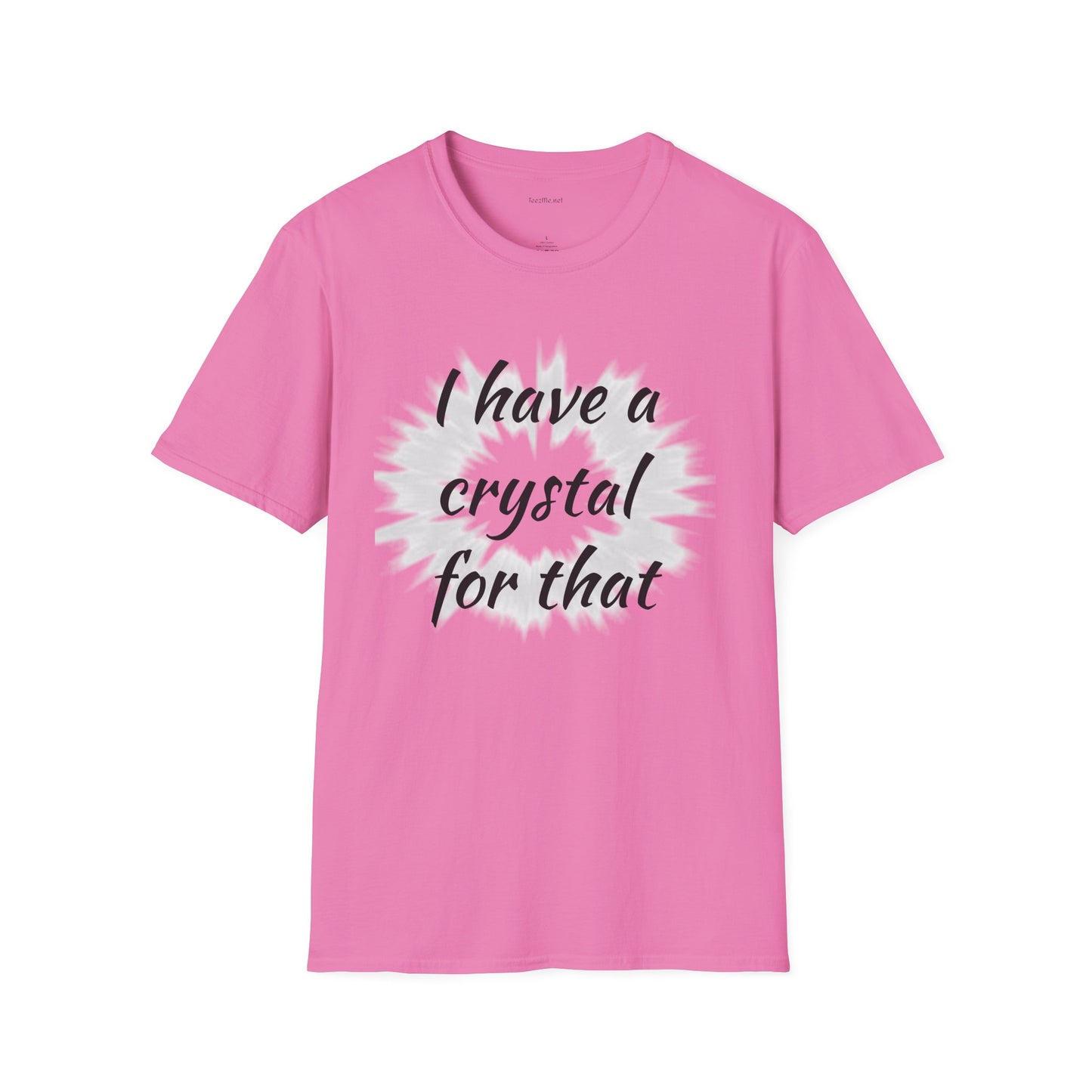 I have a crystal for that - Unisex Softstyle T-Shirt 100% Cotton Graphic