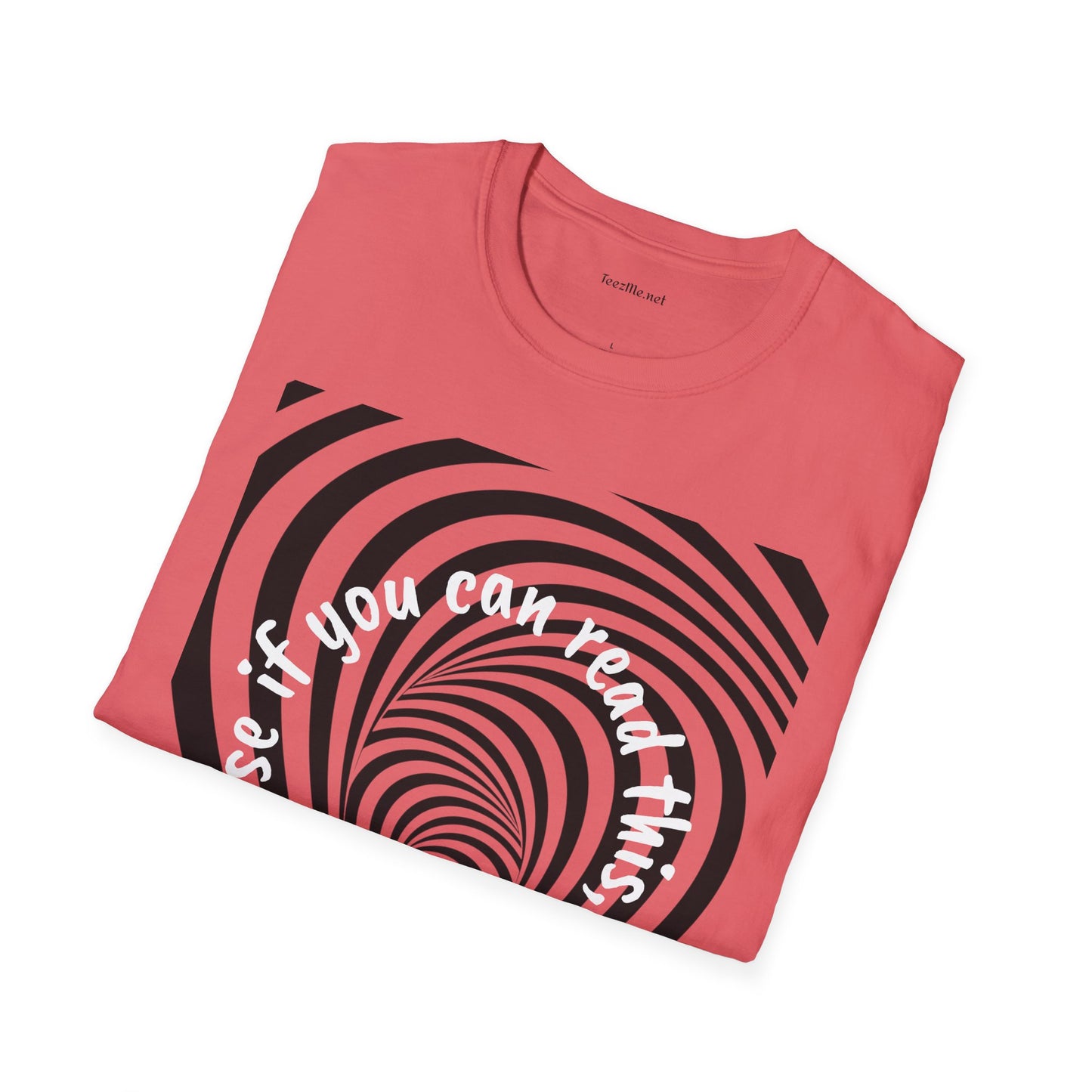 If you can read this, you are too close - Unisex Softstyle T-Shirt 100% Cotton Graphic