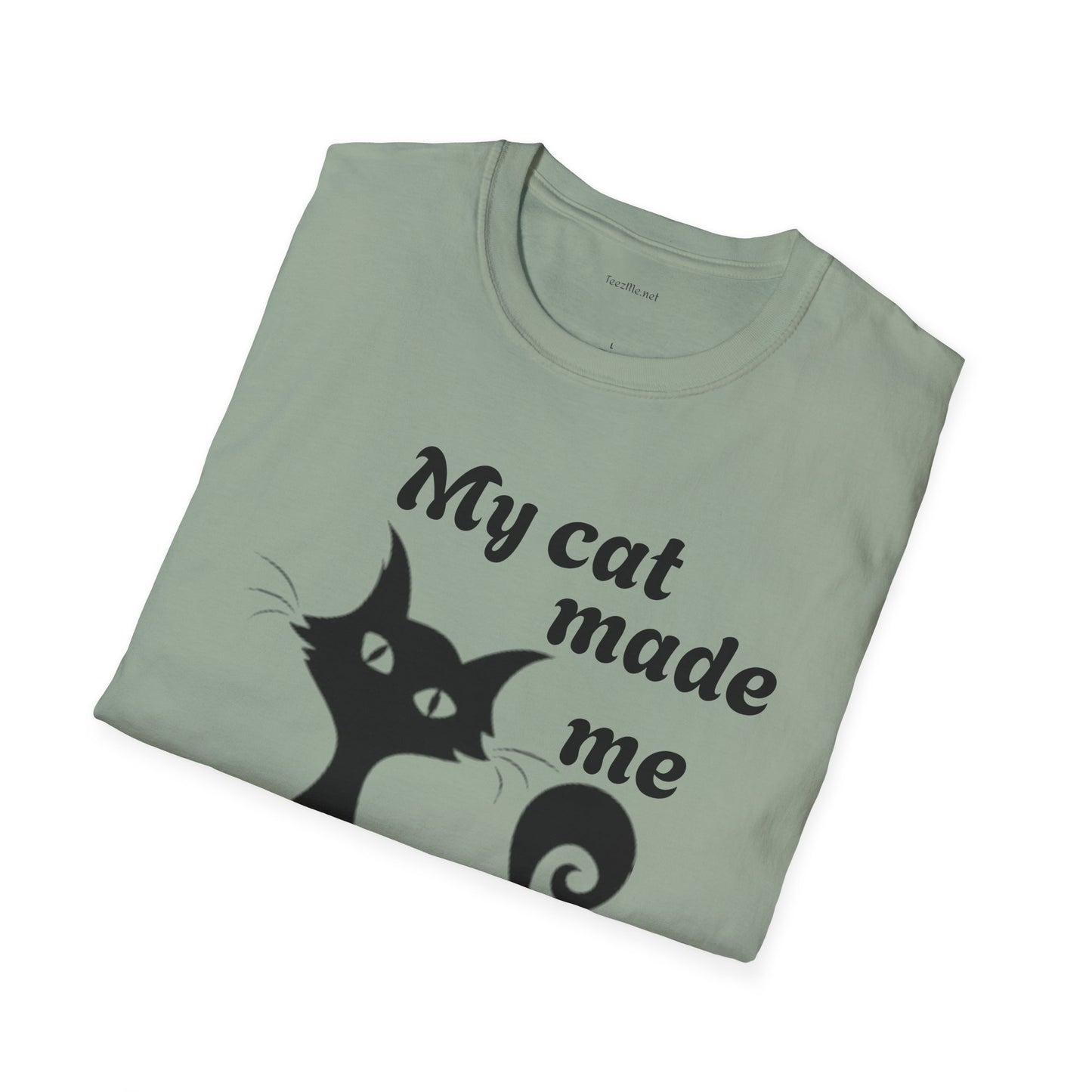 My cat made me do it - Unisex Softstyle T-Shirt 100% Cotton Graphic