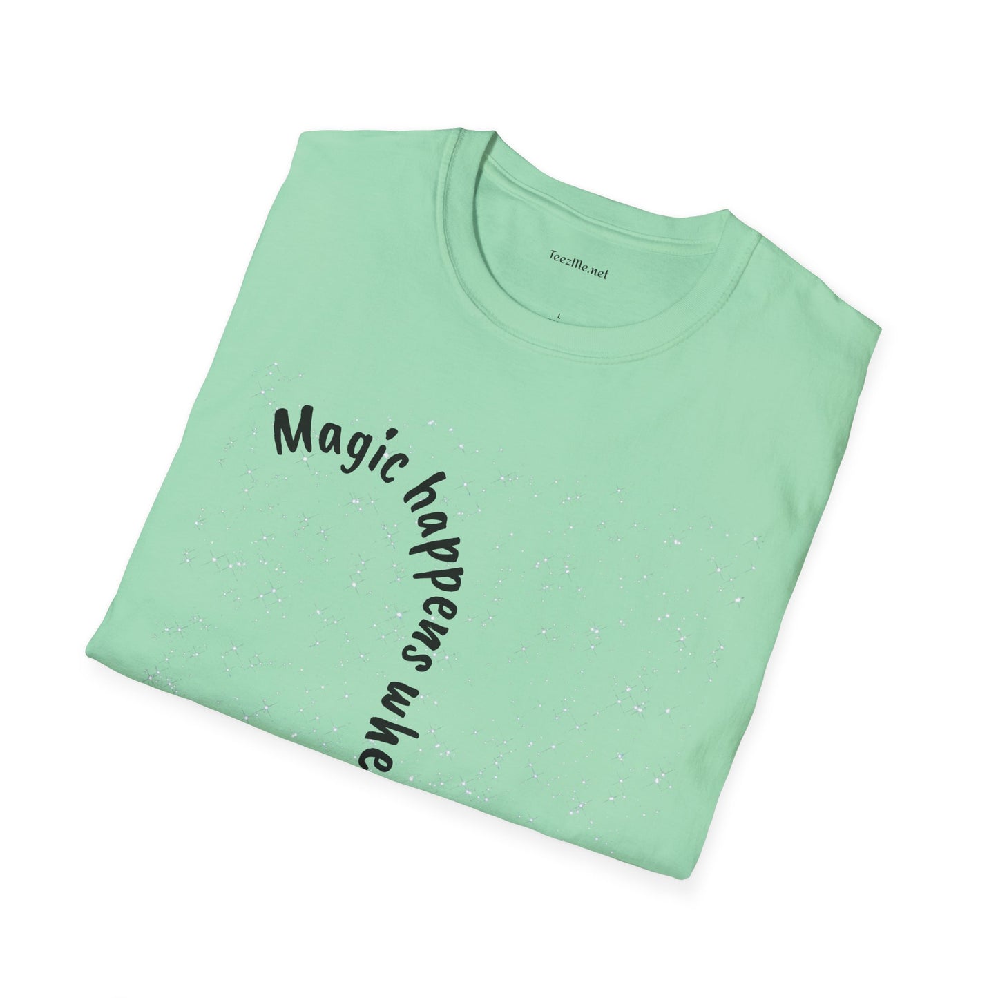 Magic happens when you believe - Unisex Softstyle T-Shirt 100% Cotton Graphic