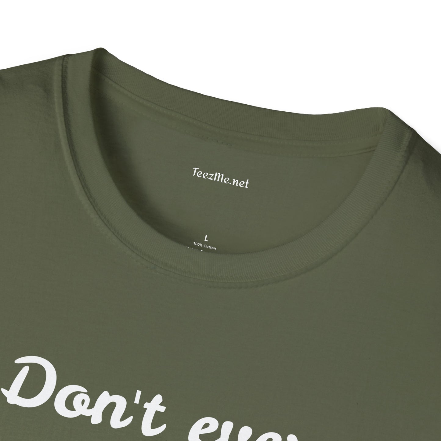 Don't ever give UP!! - Unisex Softstyle T-Shirt 100% Cotton Graphic