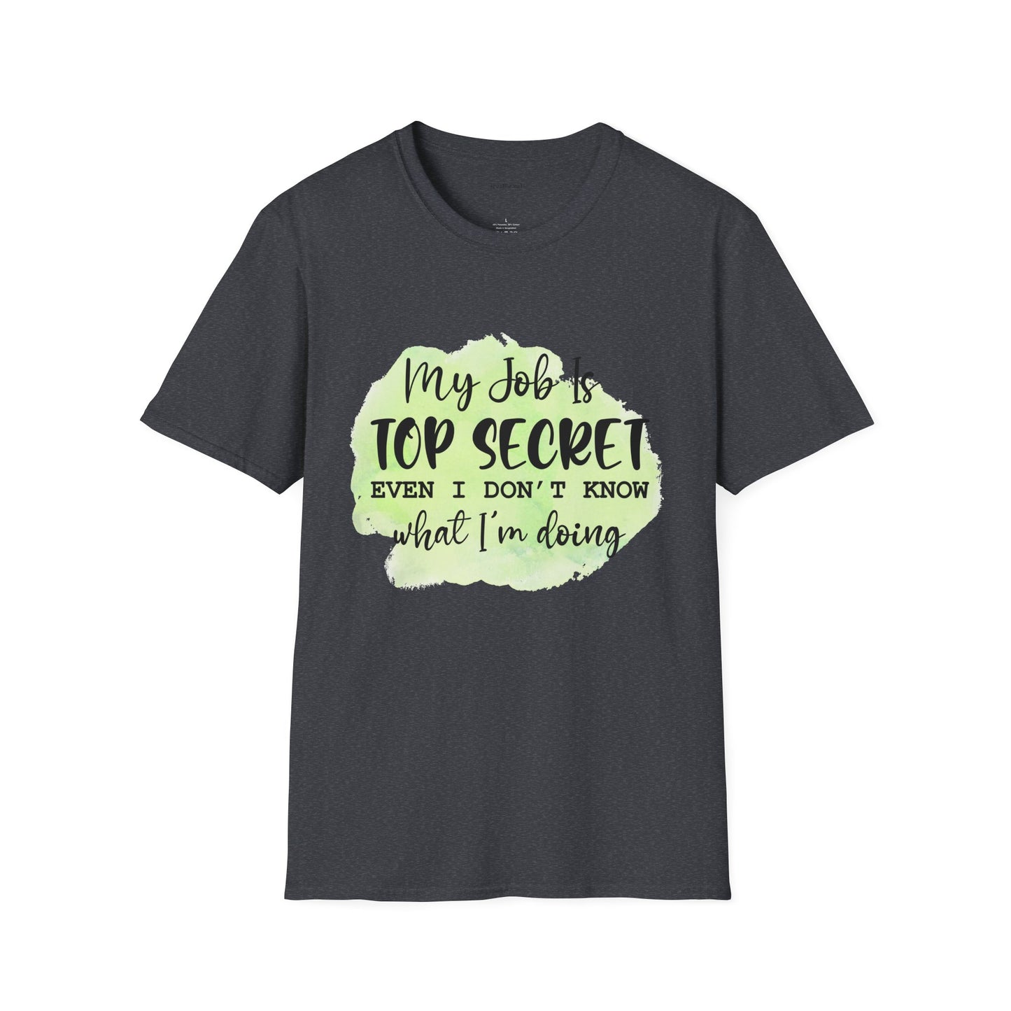 My job is Top Secret  - Unisex Softstyle T-Shirt 100% Cotton Graphic