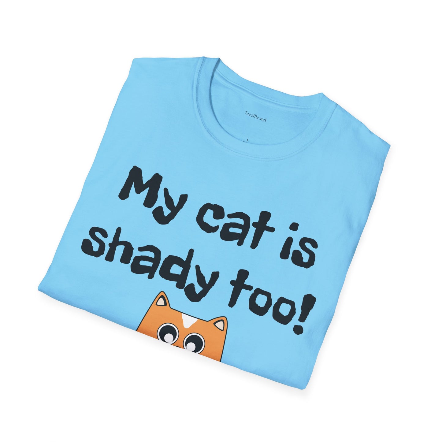 My cat is shady too! - Unisex Softstyle T-Shirt 100% Cotton Graphic
