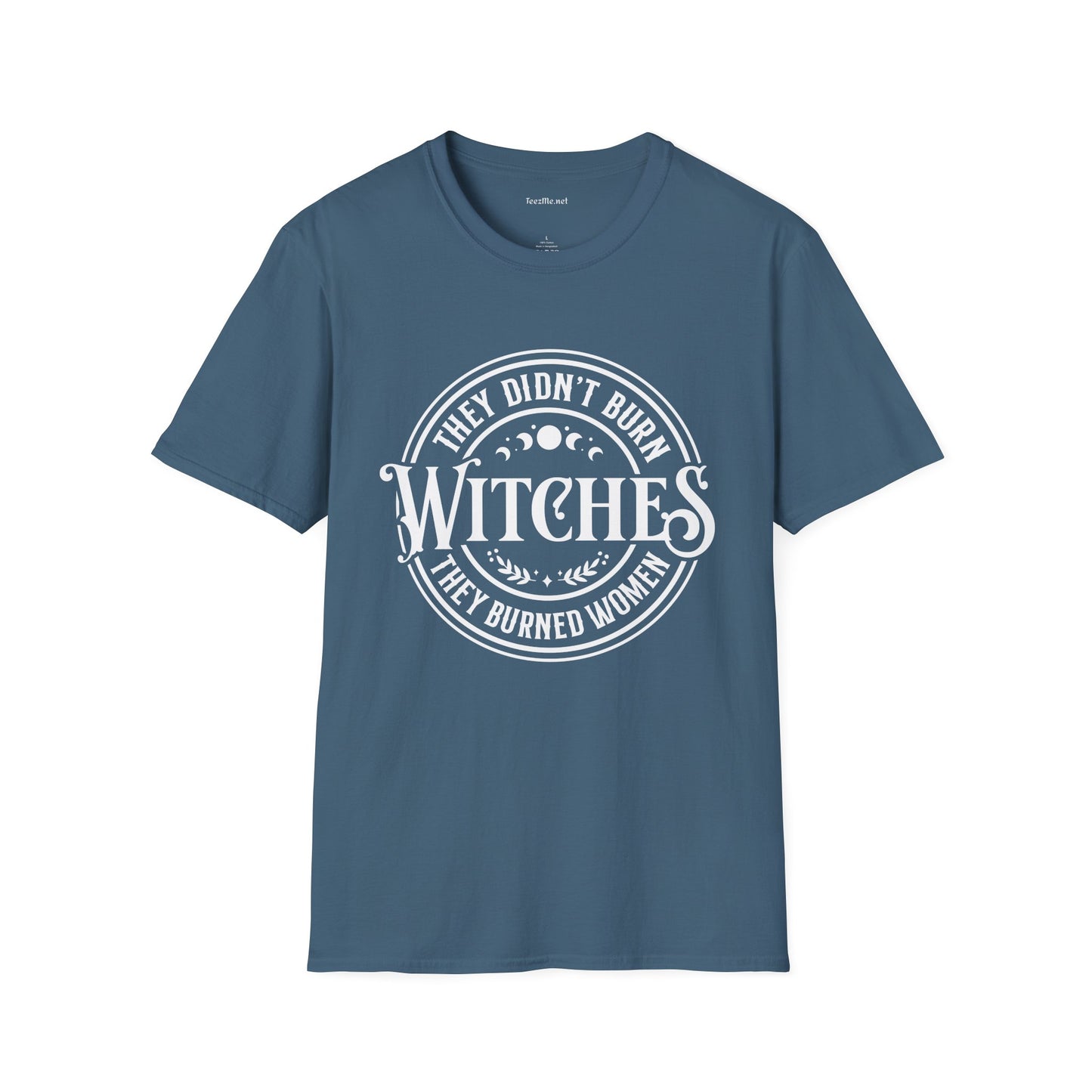 They Didn't Burn Witches Unisex Softstyle T-Shirt 100% Cotton