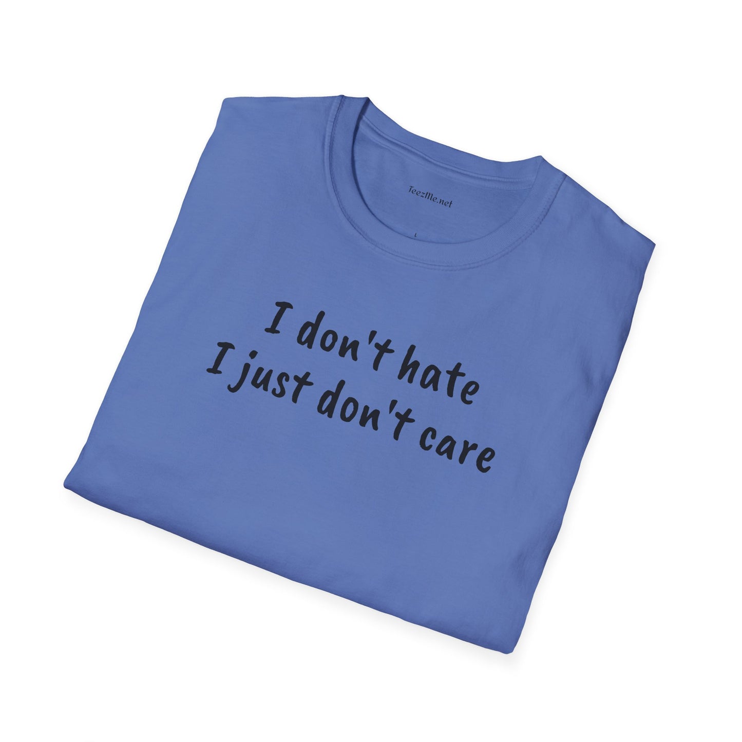 I don't hate - Unisex Softstyle T-Shirt 100% Cotton Graphic