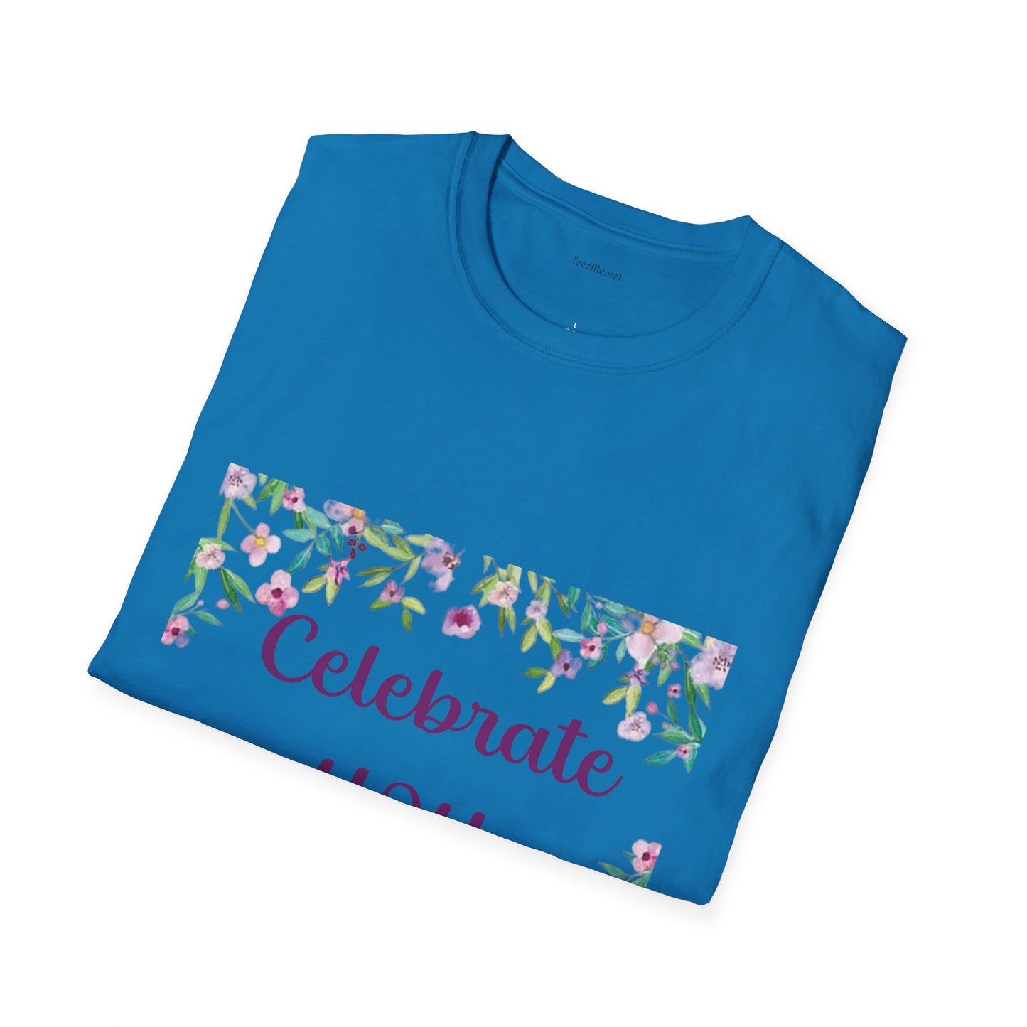 Celebrate You - Unisex Softstyle T-Shirt 100% Cotton Graphic
