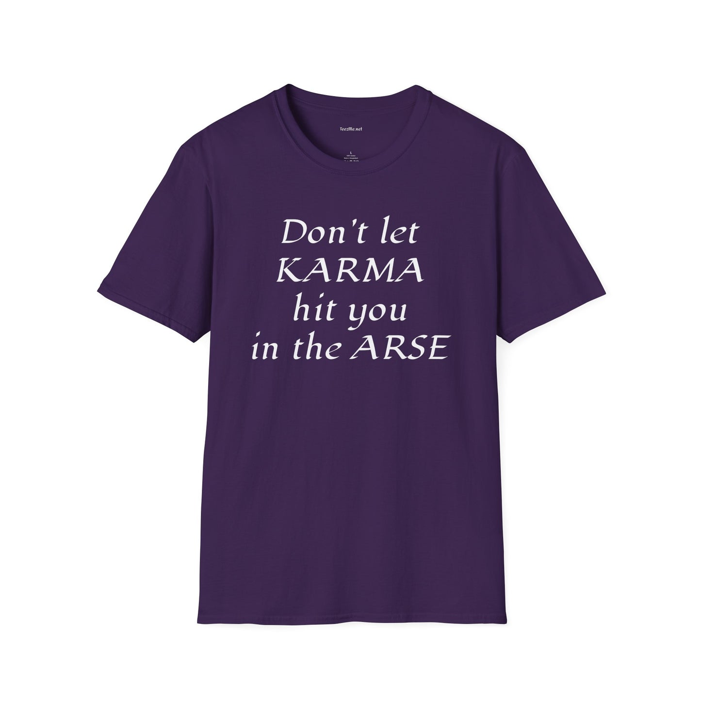 Don't let KARMA hit you in the ARSE - Unisex Softstyle T-Shirt 100% Cotton Graphic