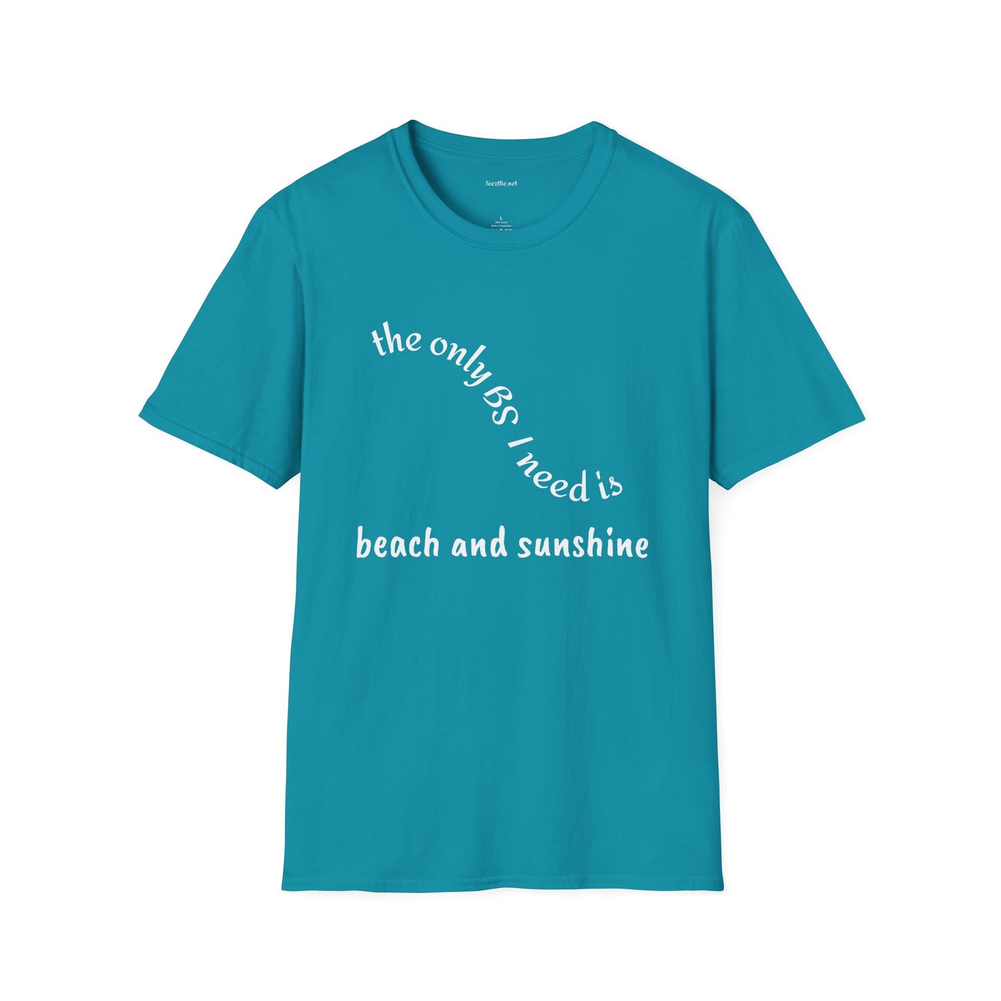 The only BS I need is Beach and Sunshine - Unisex Softstle T-Shirt 100% Cotton Graphic