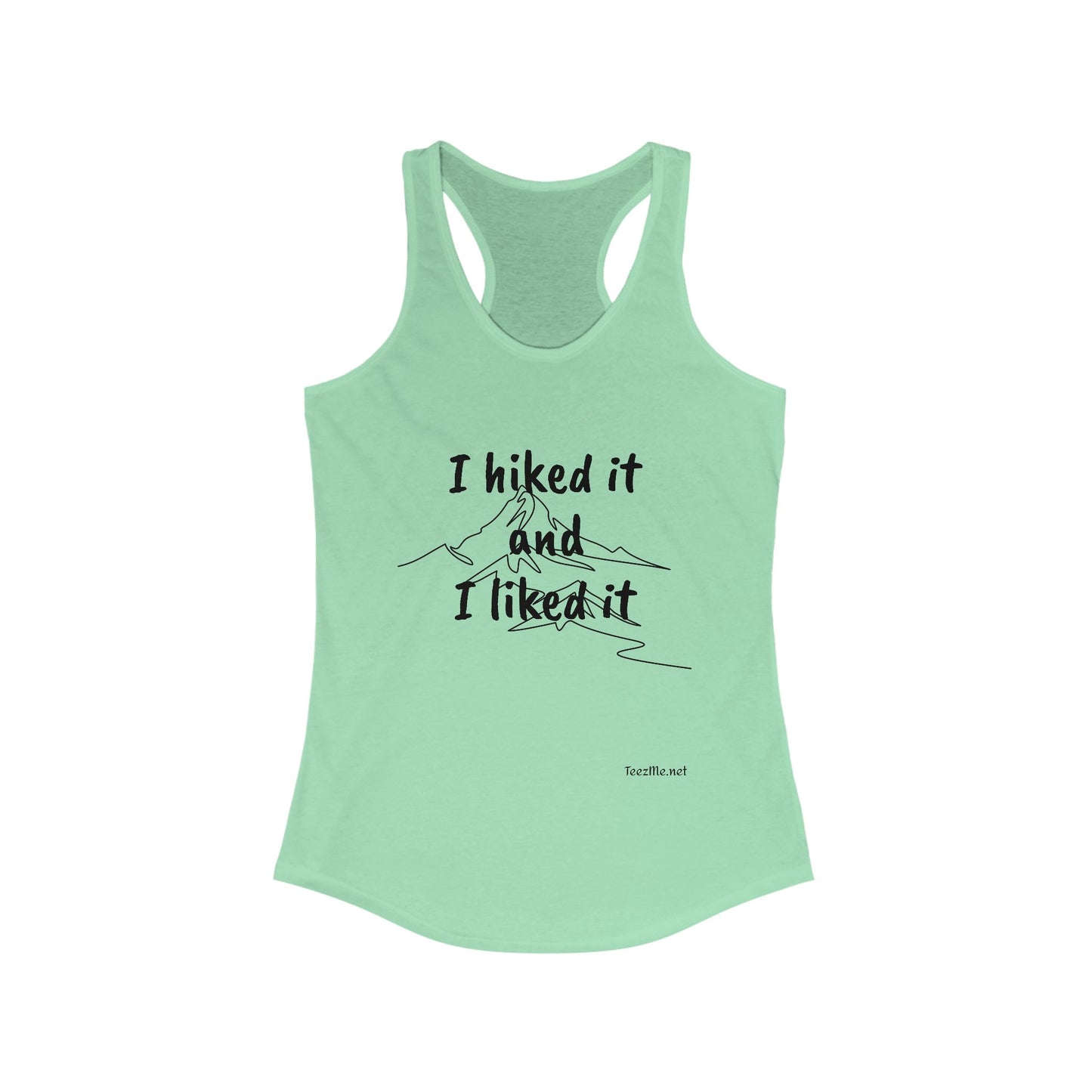 I hiked it and I liked it - Women's Ideal Racerback Tank
