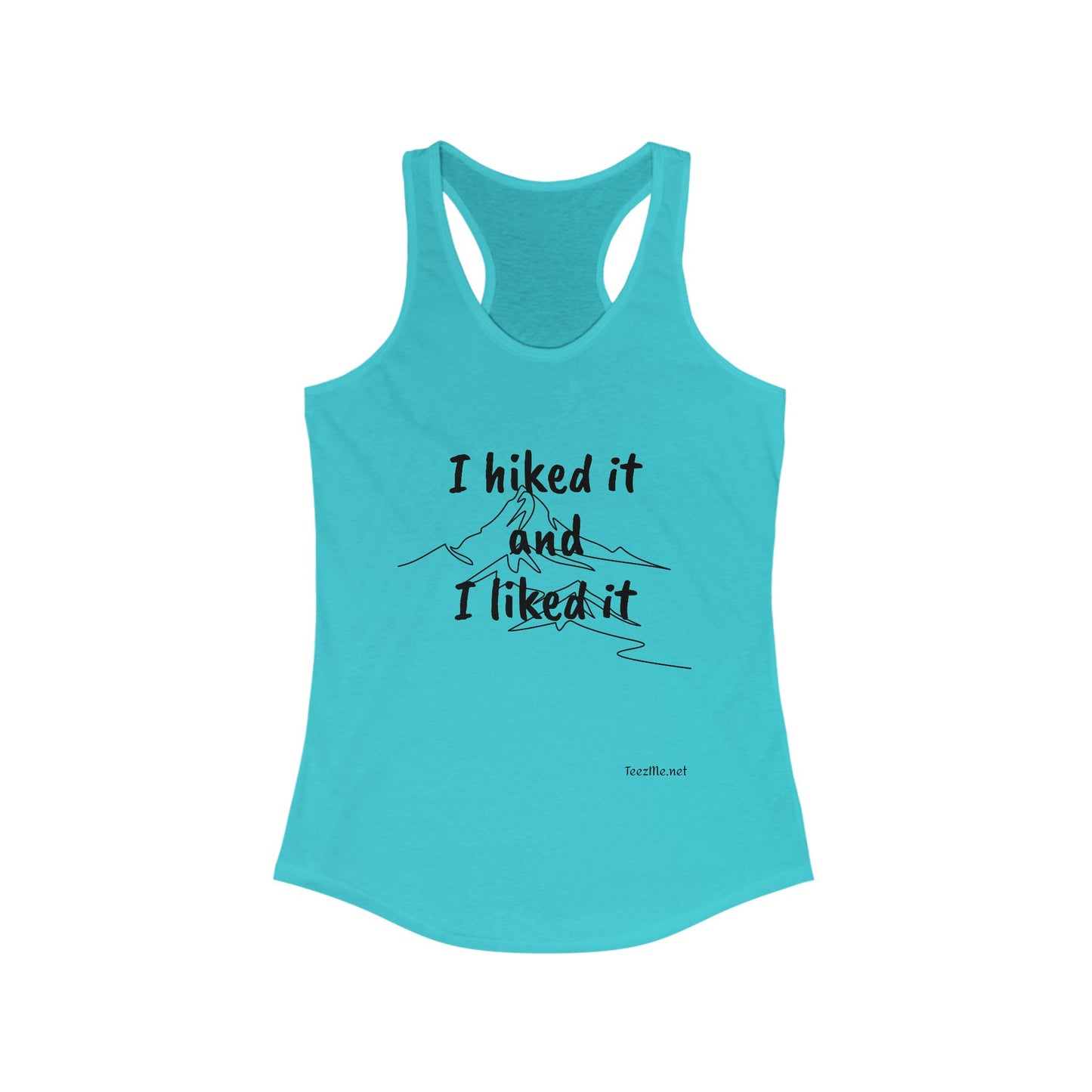 I hiked it and I liked it - Women's Ideal Racerback Tank