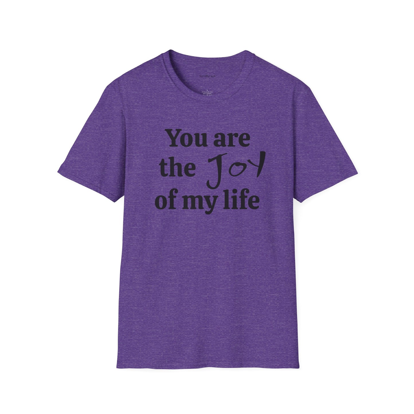 You are the Joy of my life - Unisex Softstyle T-Shirt 100% Cotton Graphic