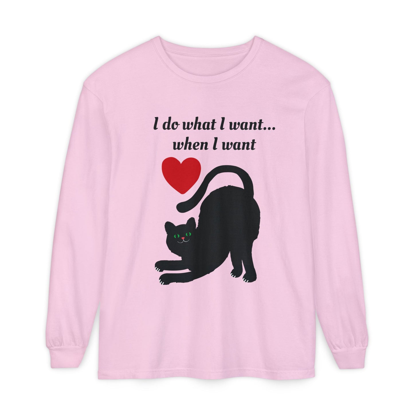 I do what I want - Unisex Garment-dyed Long Sleeve T-Shirt