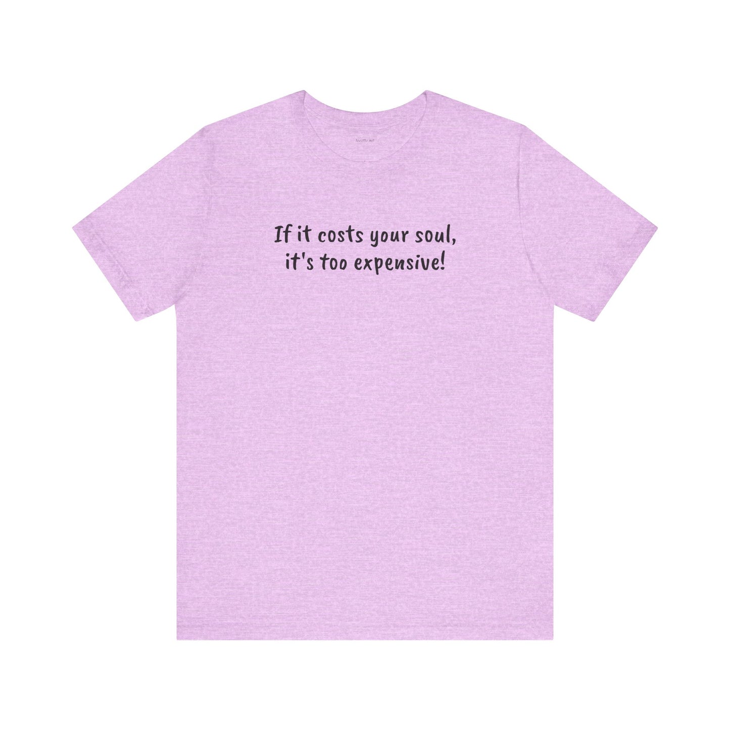 If it costs your soul, it's too expensive - Unisex Jersey Short Sleeve Tee