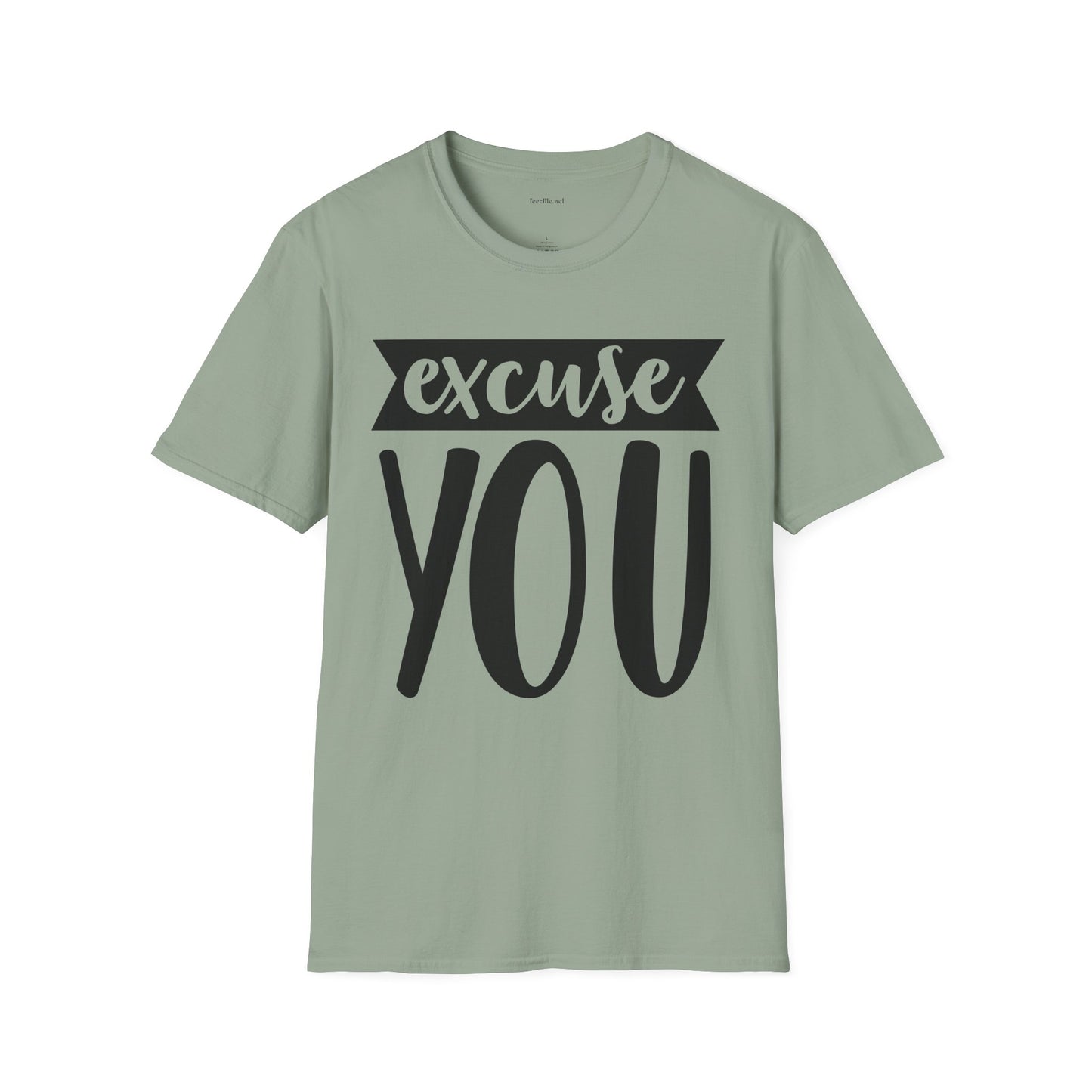 Excuse You - Unisex Softstyle T-Shirt I00% Cotton Graphic