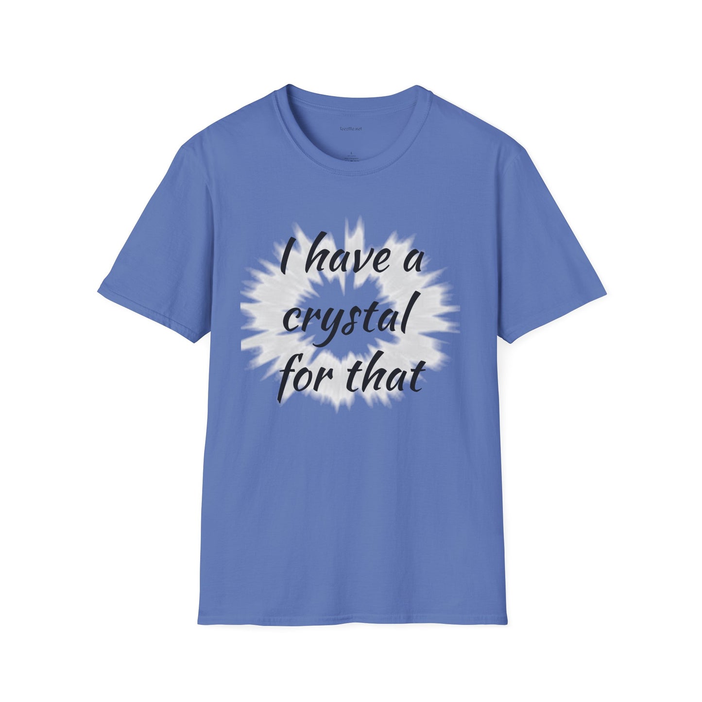 I have a crystal for that - Unisex Softstyle T-Shirt 100% Cotton Graphic