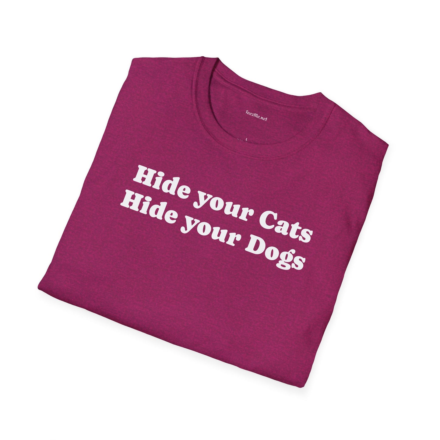 Hide your Cats & Dogs - Unisex Softstyle T-Shirt 100% Cotton Graphic