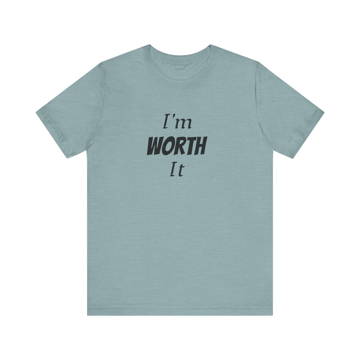 I'm WORTH It - Unisex Jersey Short Sleeve Tee