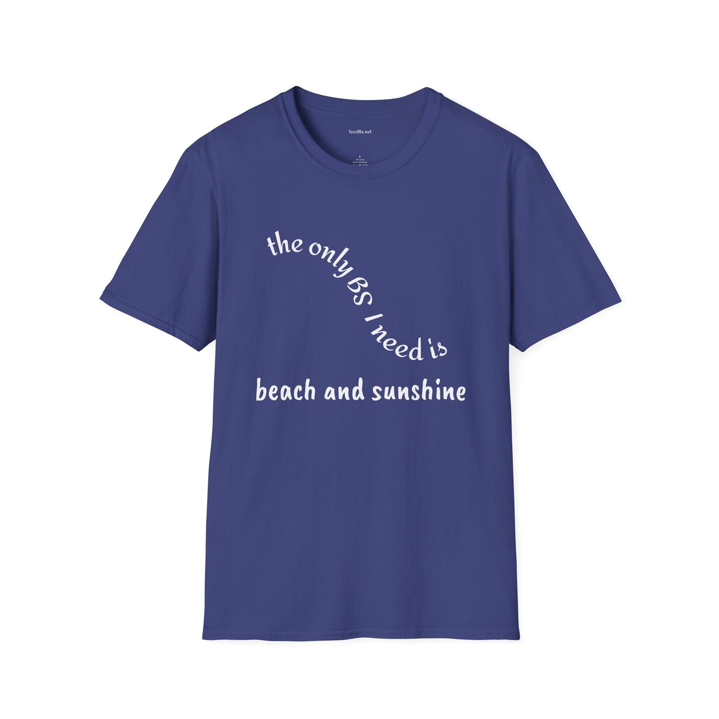 The only BS I need is Beach and Sunshine - Unisex Softstle T-Shirt 100% Cotton Graphic