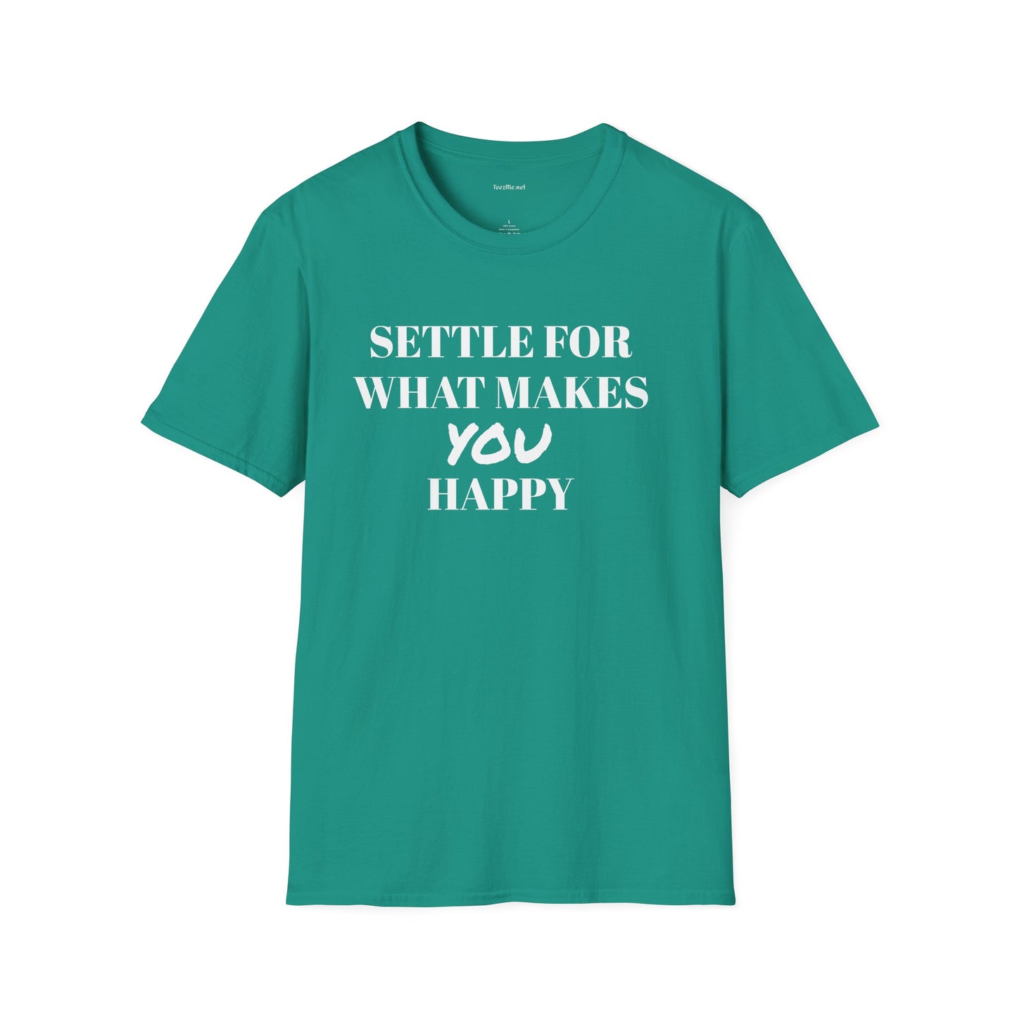 Settle for what makes YOU happy - Unisex Softstyle T-Shirt 100% Cotton Graphic