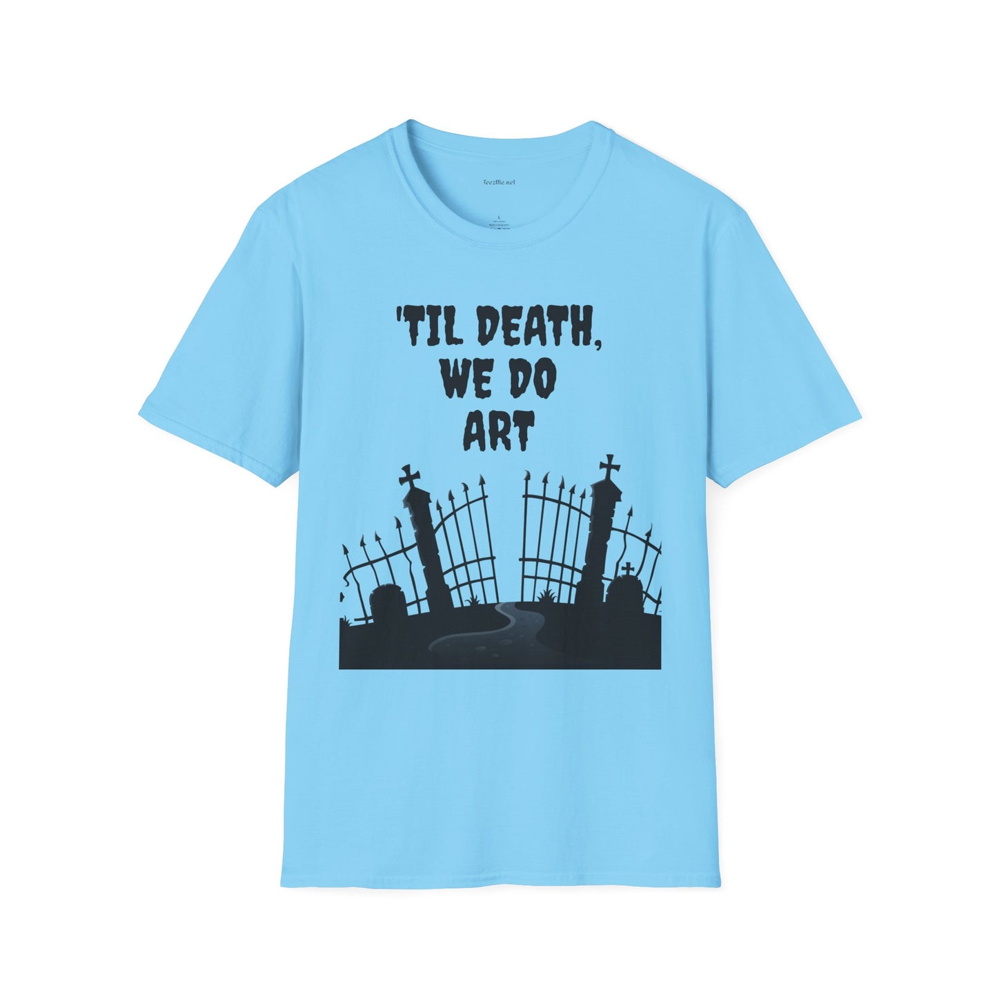 'TIL DEATH, WE DO ART Unisex Softstyle T-Shirt 100% Cotton Graphic