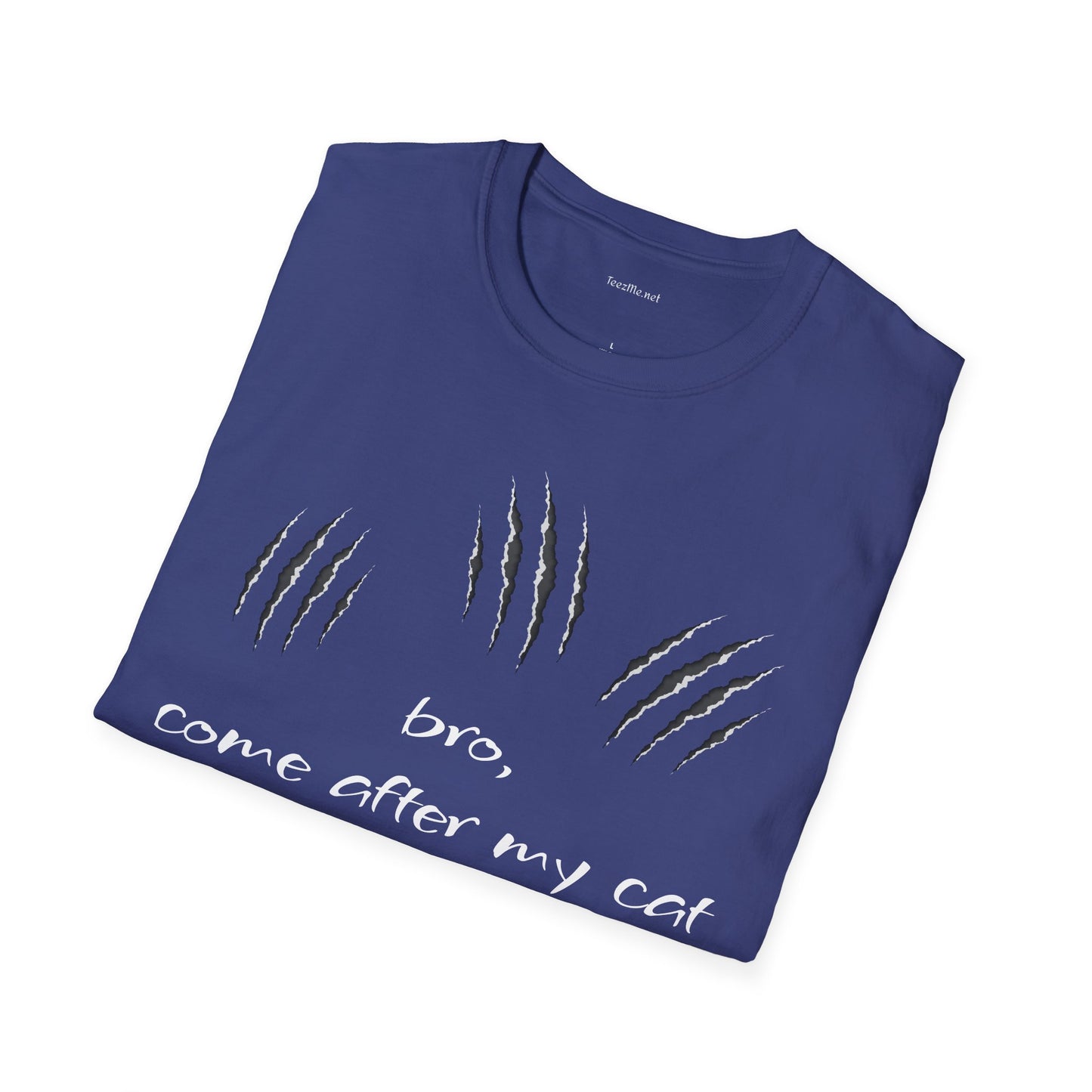 bro, come after my cat - Unisex Softstyle T-Shirt 100% Cotton Graphic