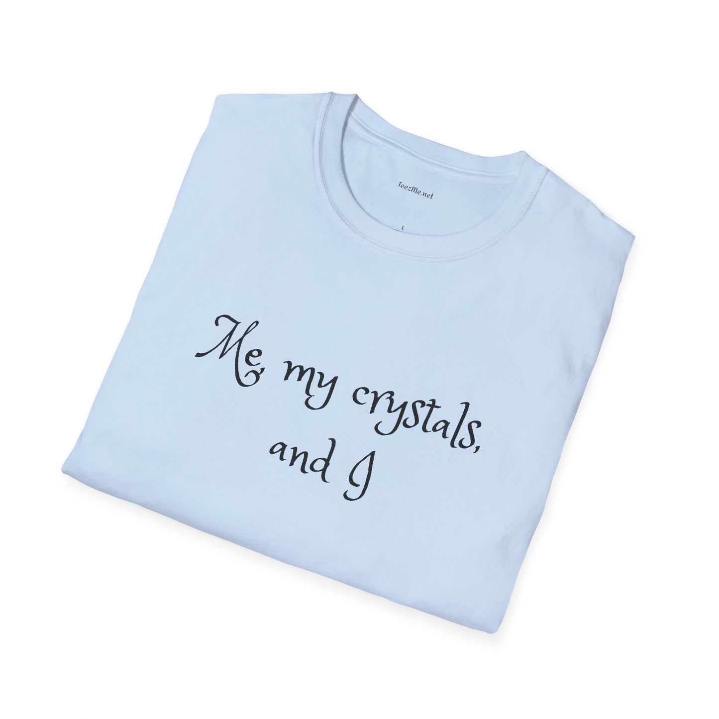 Me, my crystals, and I - Unisex Softstyle T-Shirt 100% Cotton Graphic