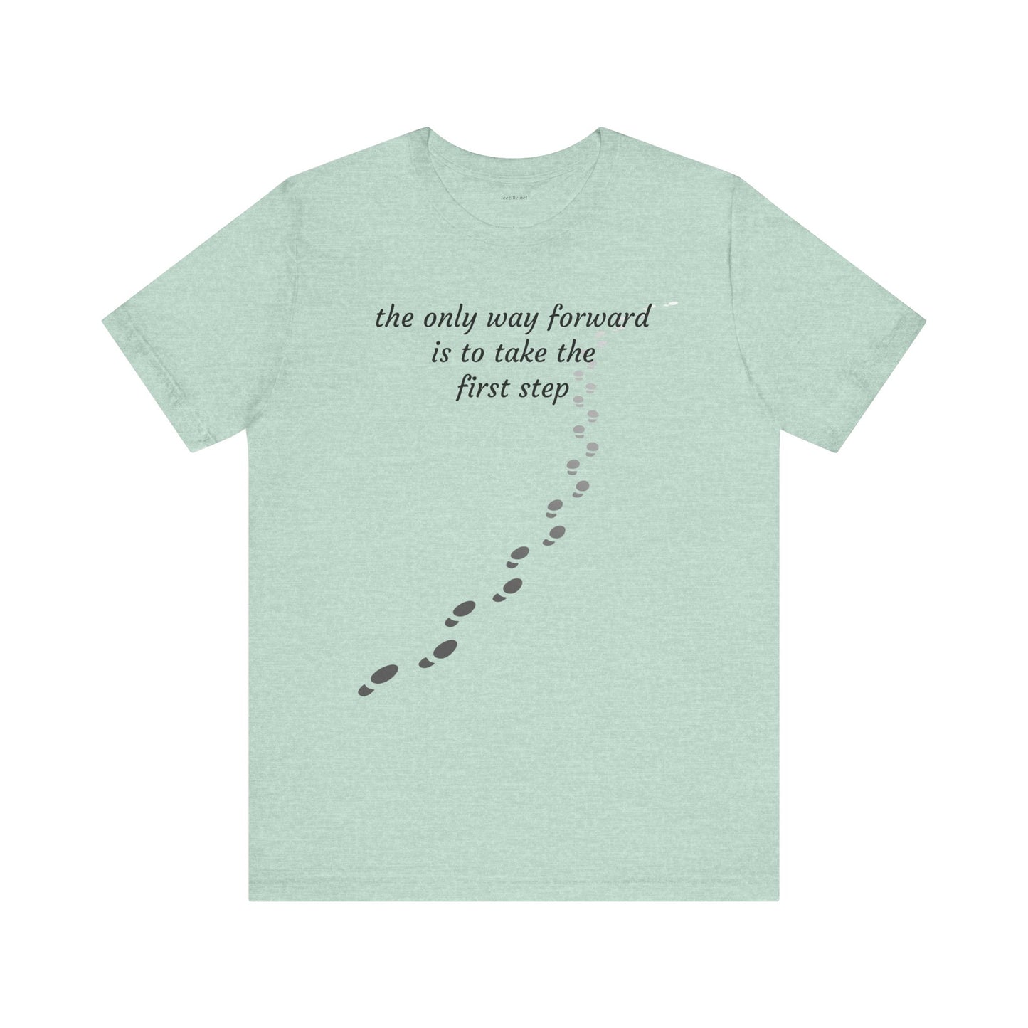 The only way forward is to take the first step - Unisex Jersey Short Sleeve Tee