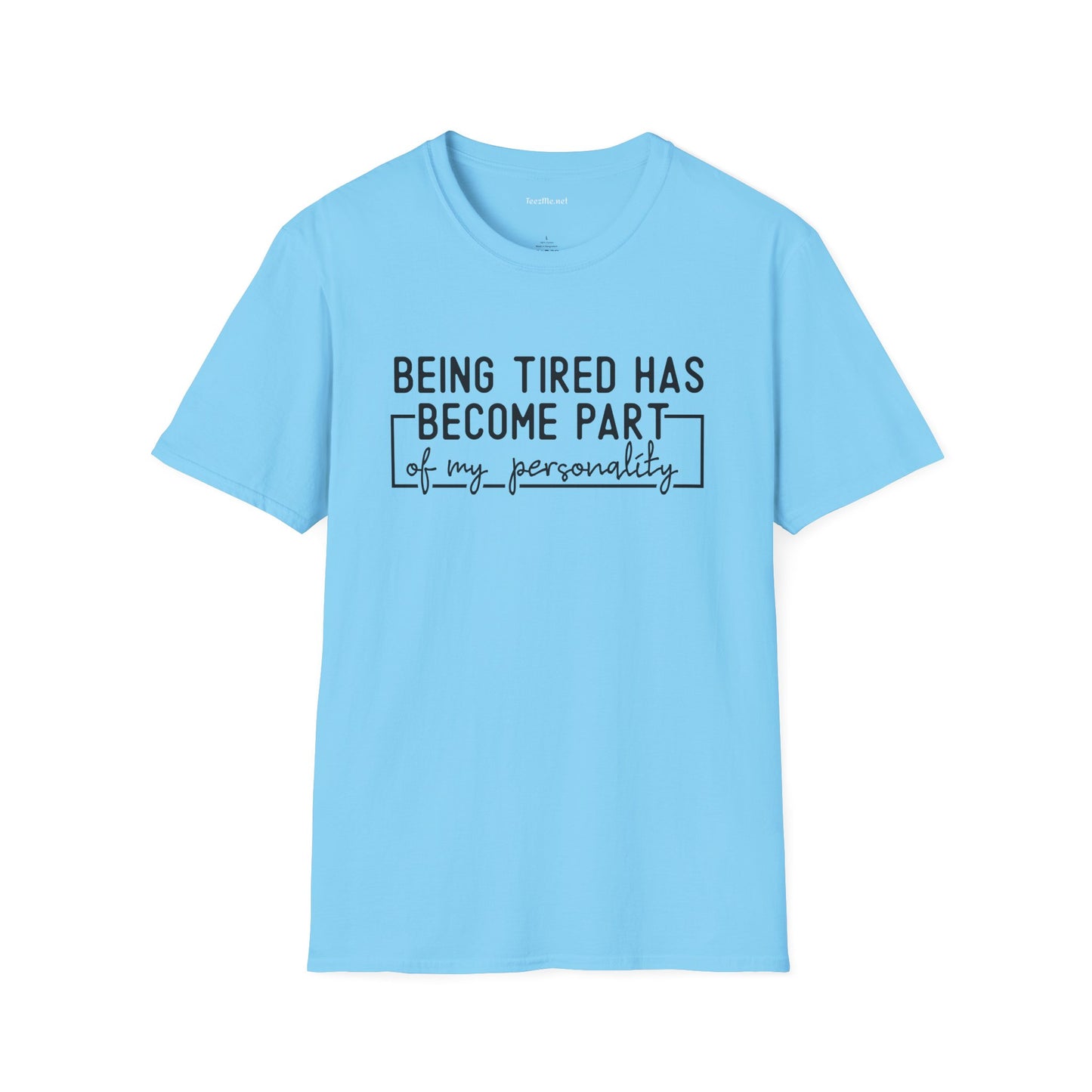 Being Tired Has Become Unisex SoftStyle T-Shirt 100% Cotton