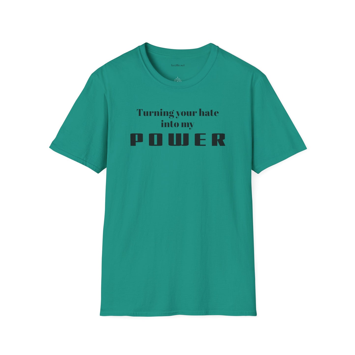 Turning your hate into my POWER - Unisex Softstyle T-Shirt 100% Cotton Graphic