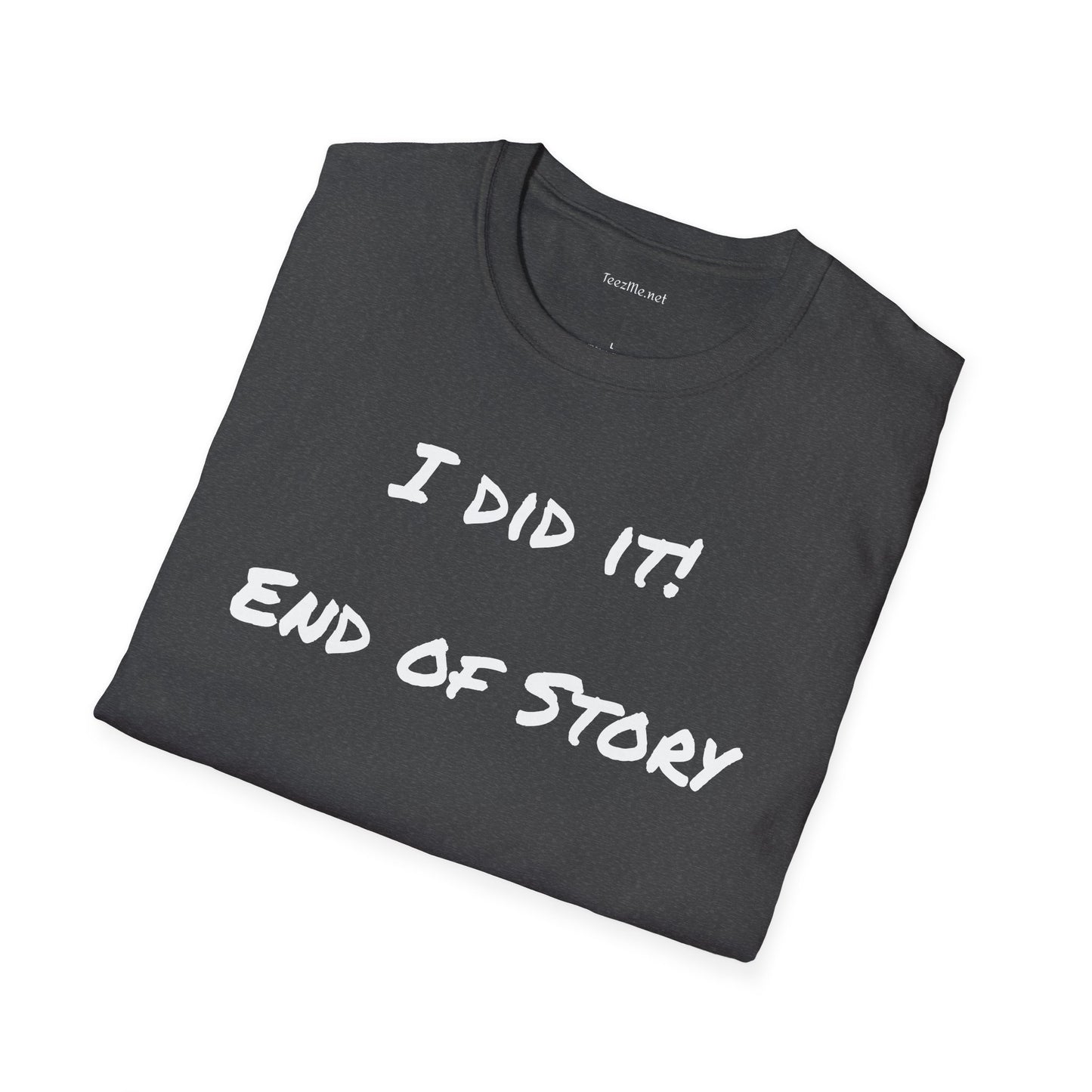 I did it - Unisex Softstyle T-Shirt 100% Cotton Graphic